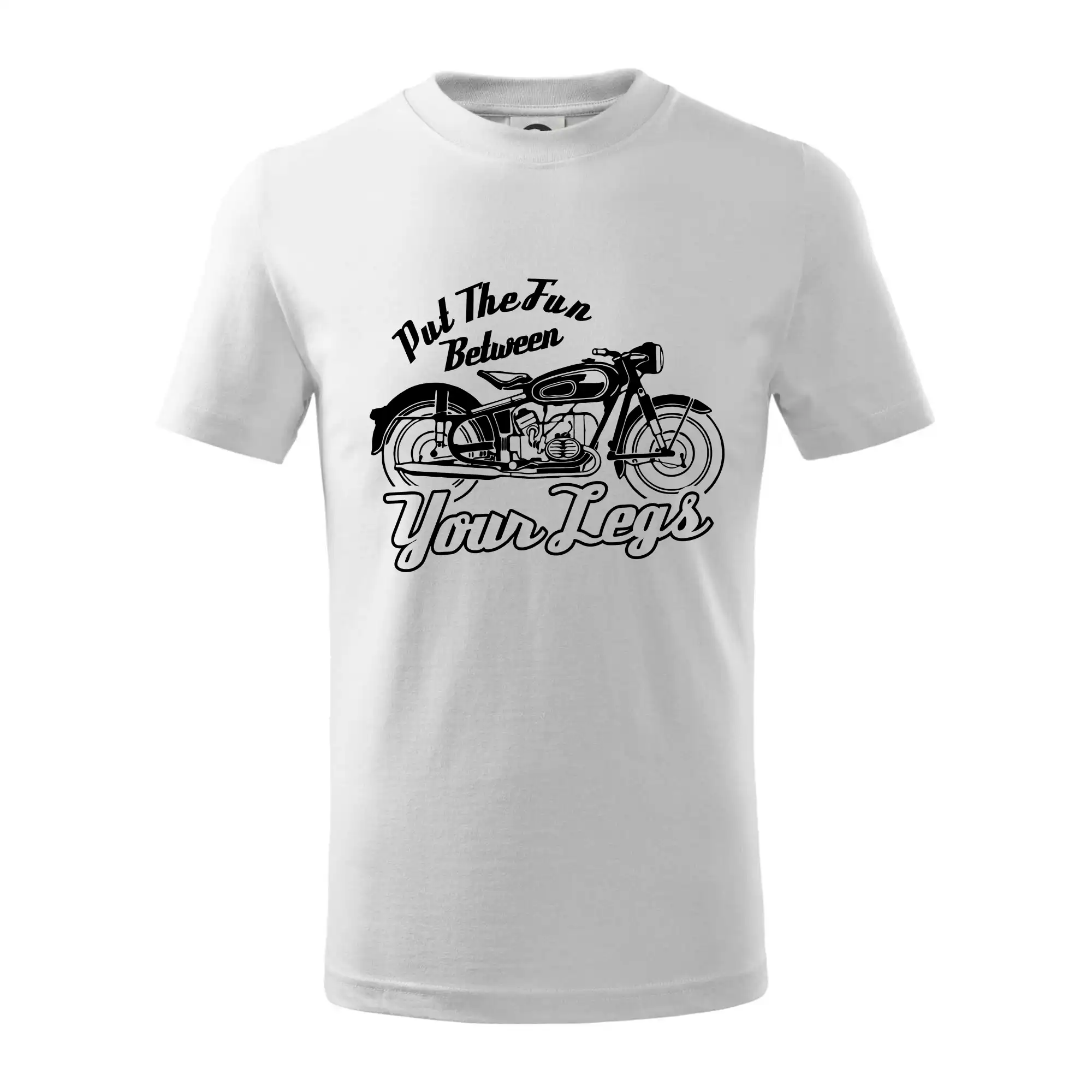 Put The Fun Between Your Legs Moto