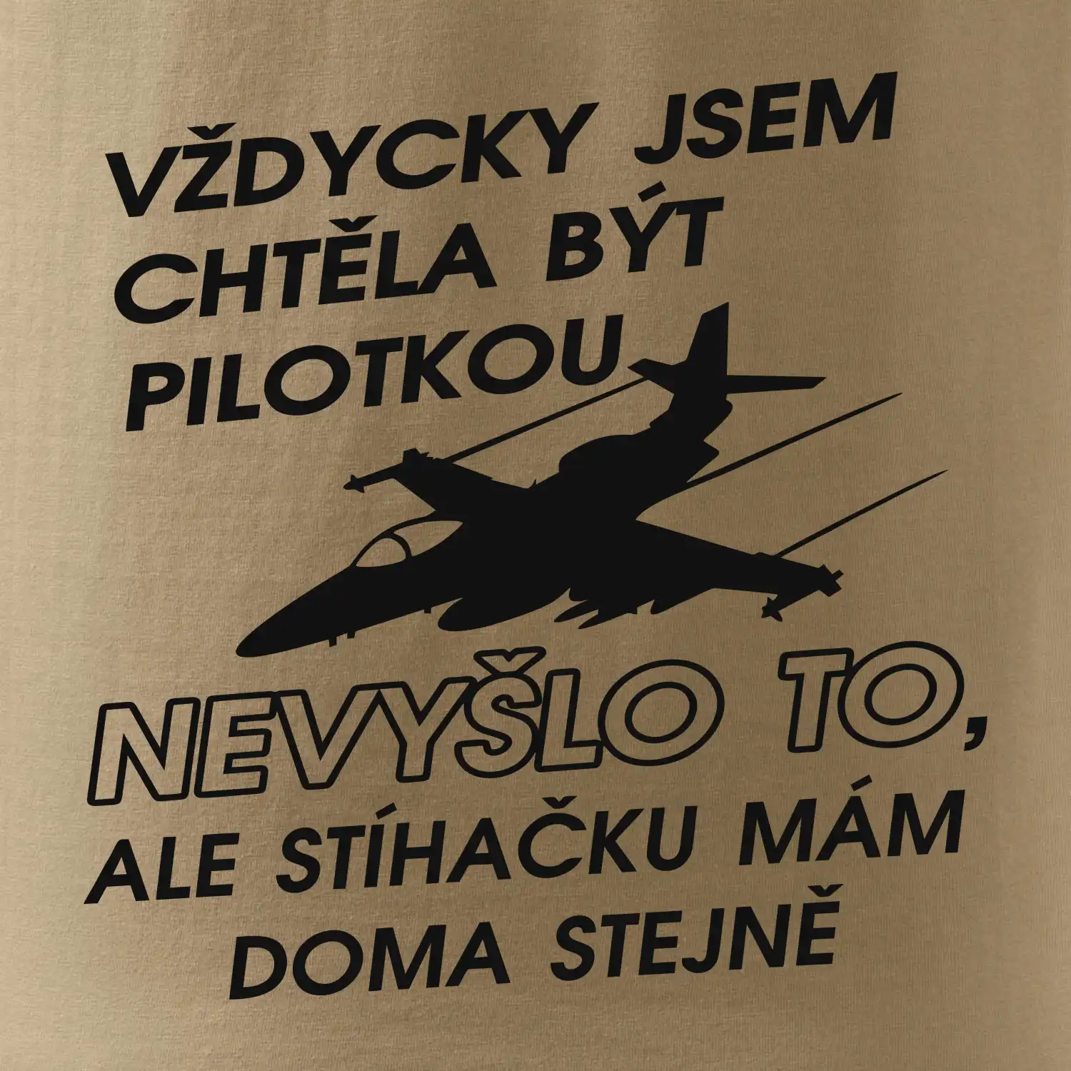 Chtěla jsem být pilotkou stíhačku mám doma