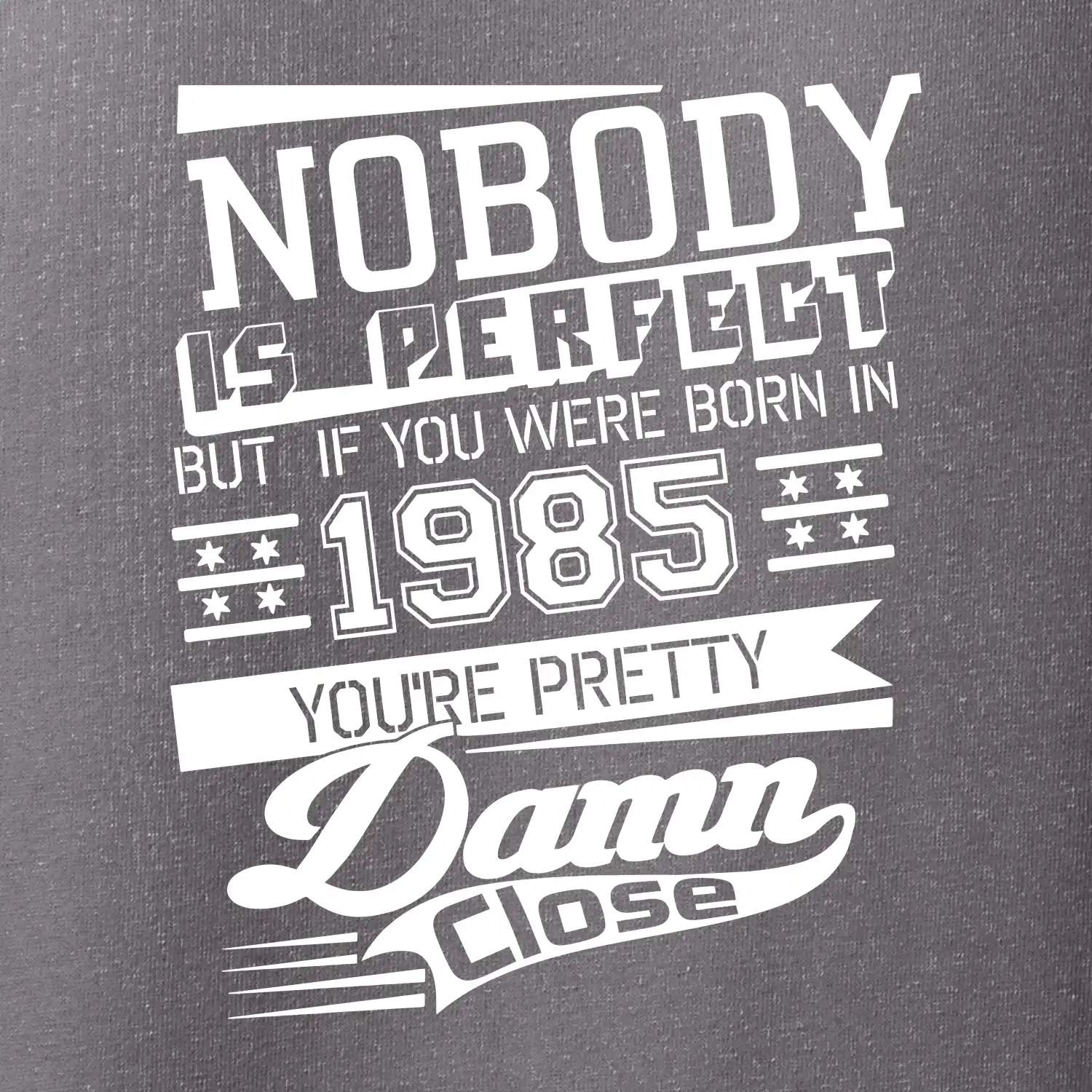 Nobody is perfect - 1985