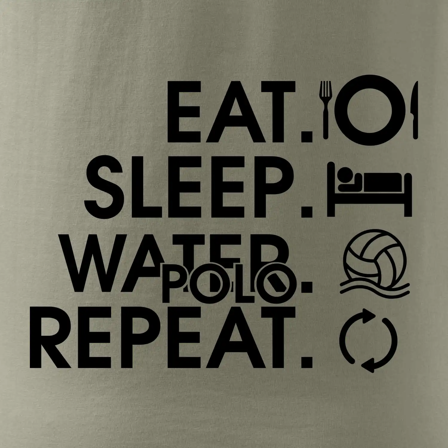 Eat sleep water polo repeat