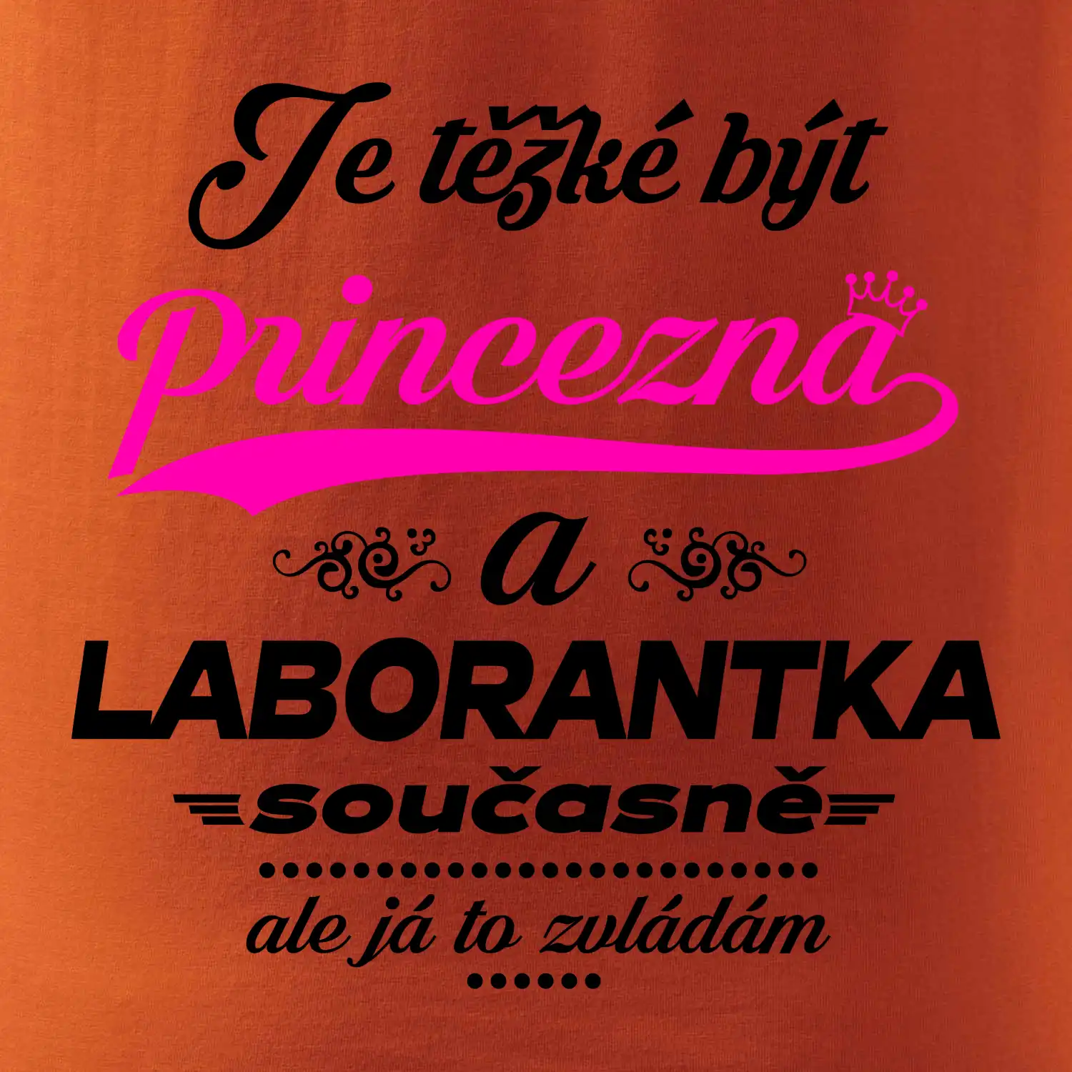 Je těžké být princezna - laborantka