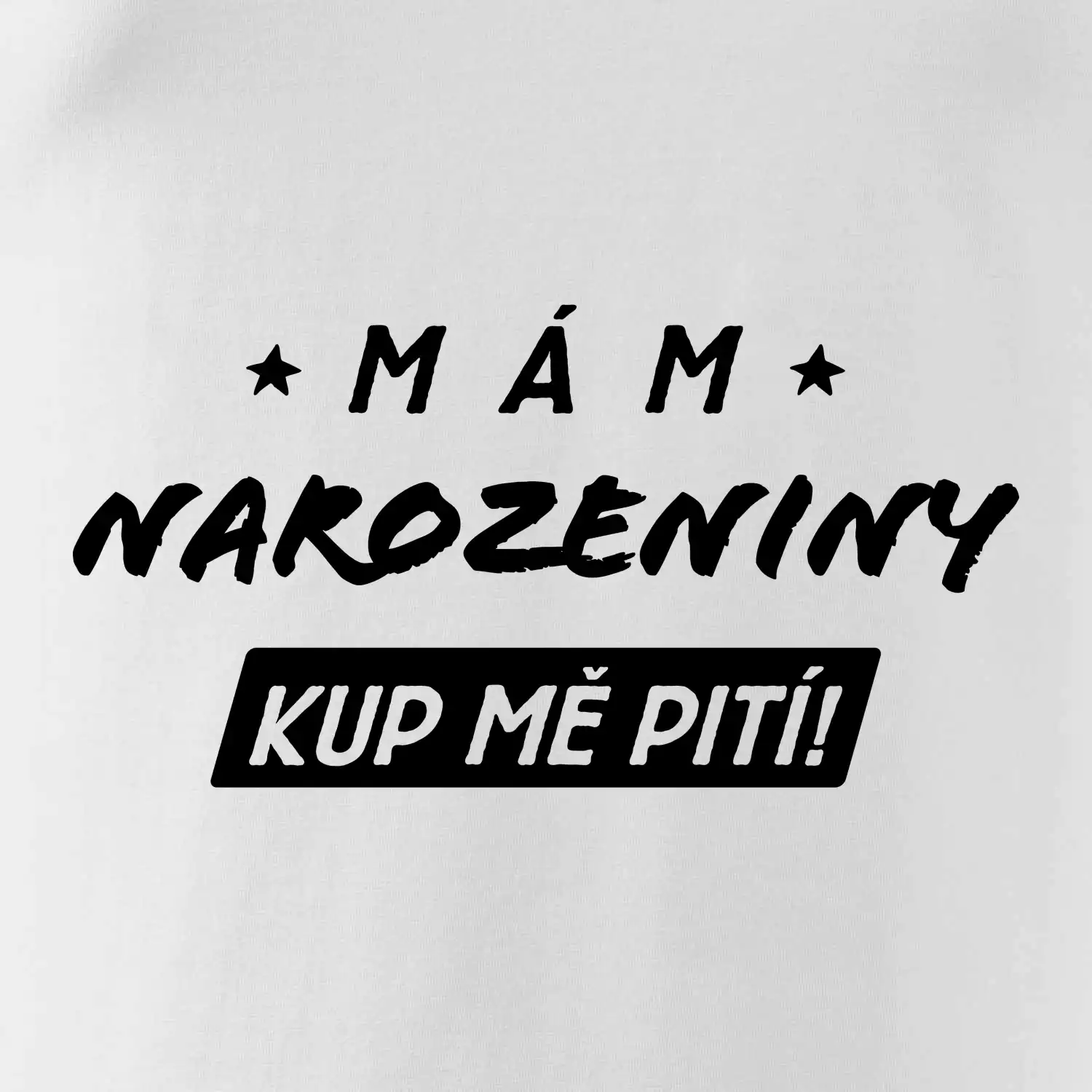 Mám narozeniny kup mě pití