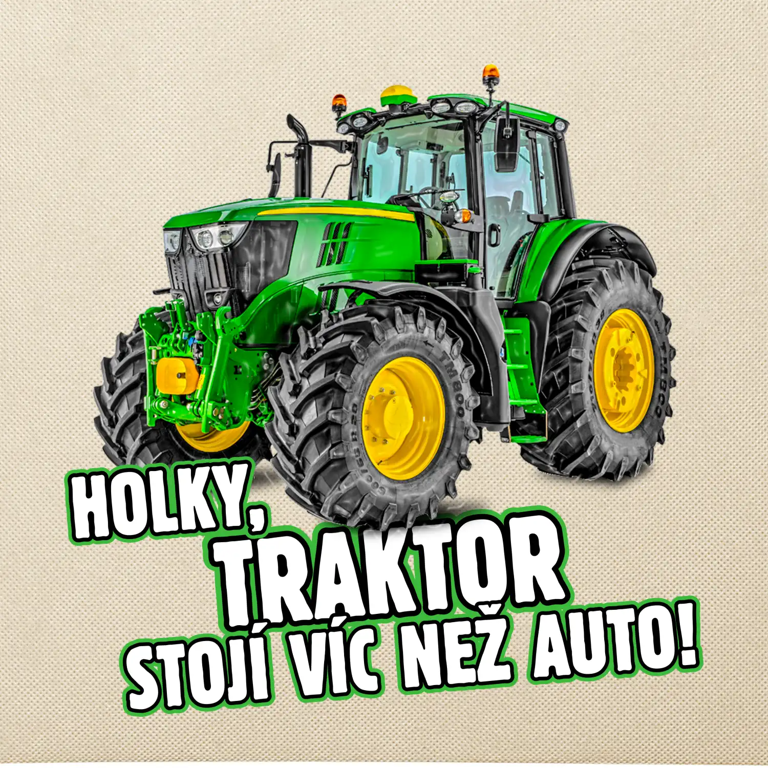 Holky, traktor stojí víc než auto