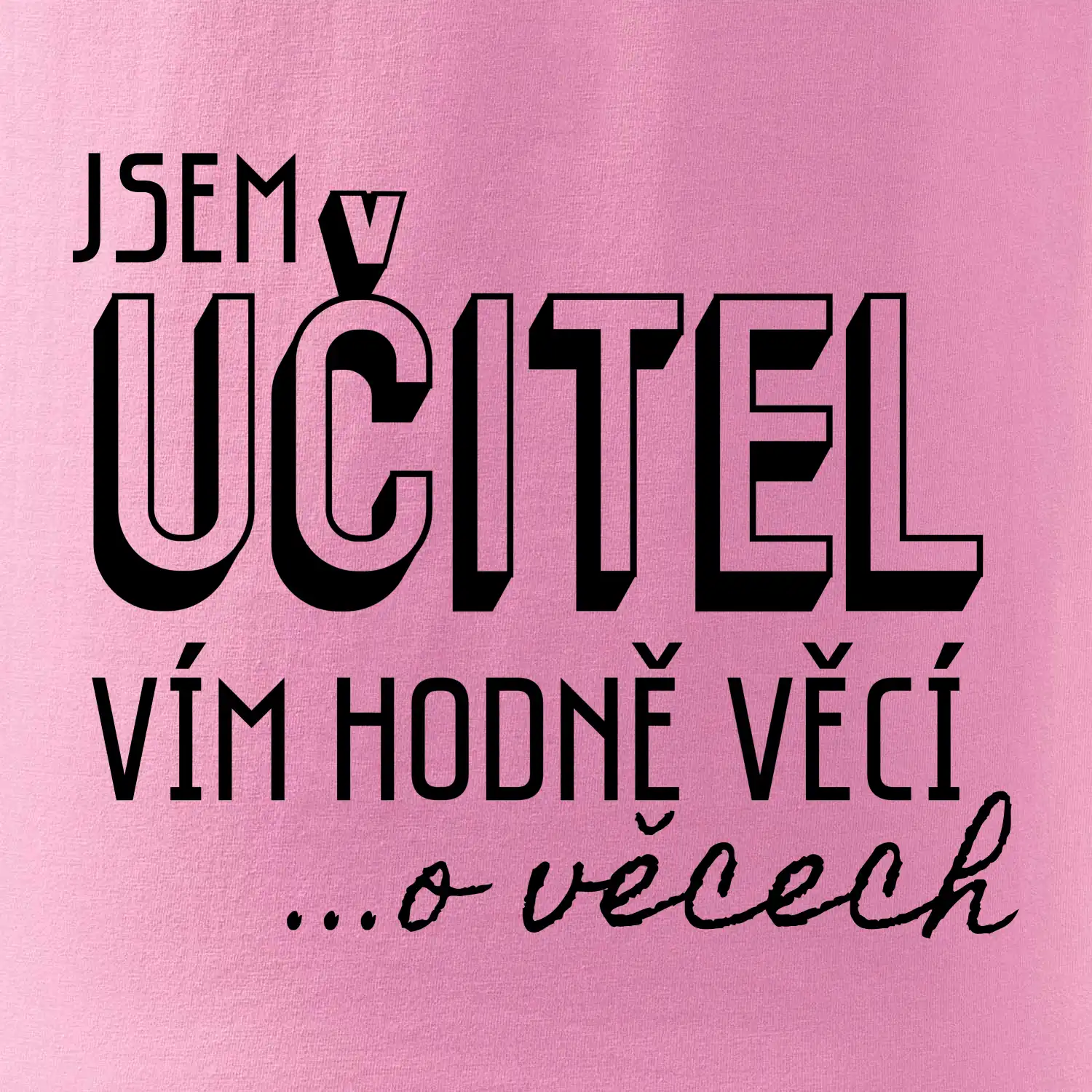 Jsem učitel, vím hodně věcí