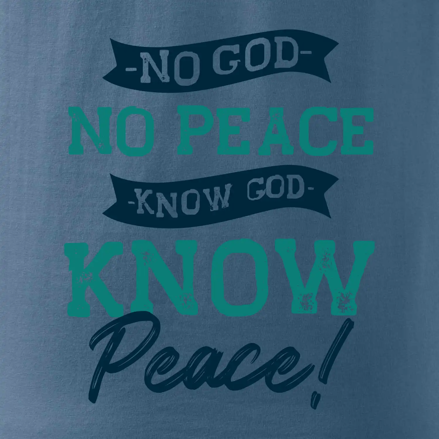 No God no peace, know god know peace