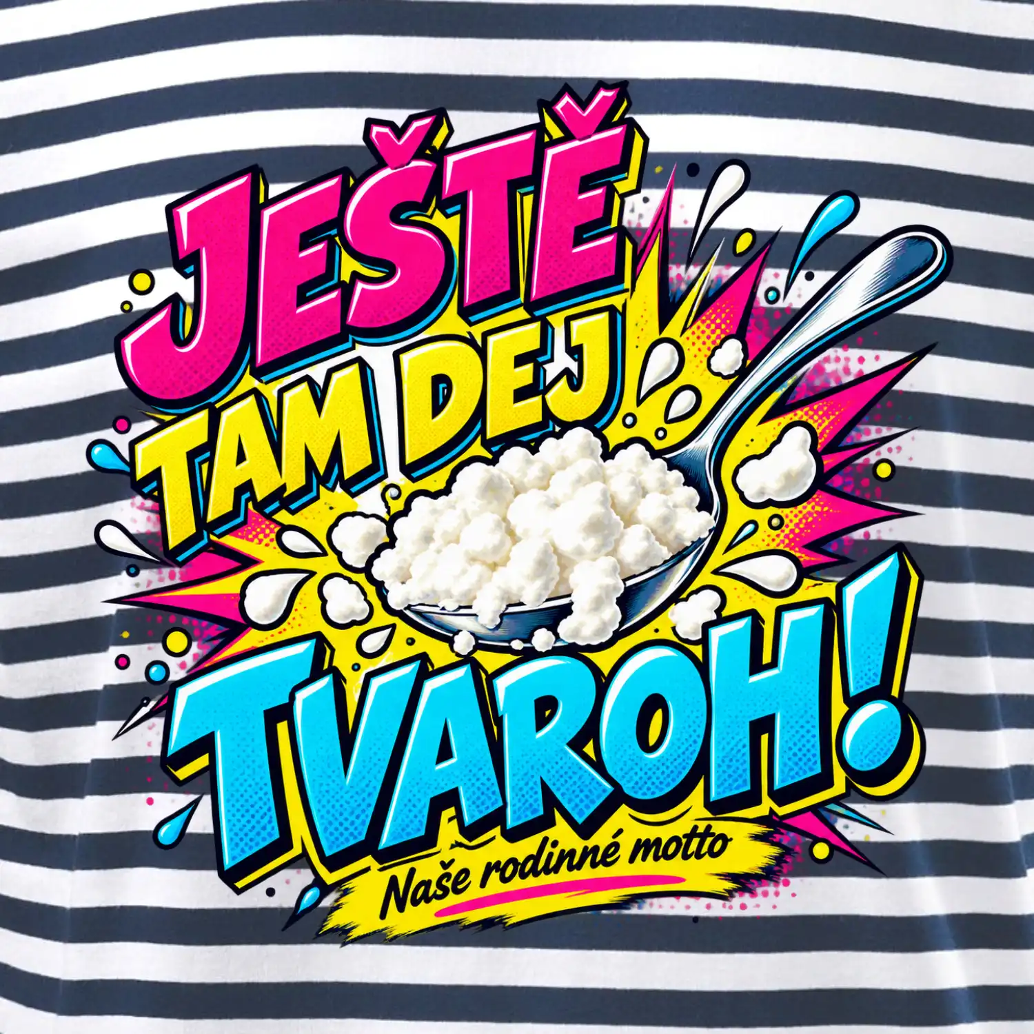 Ještě tam dej tvaroh naše rodinné motto