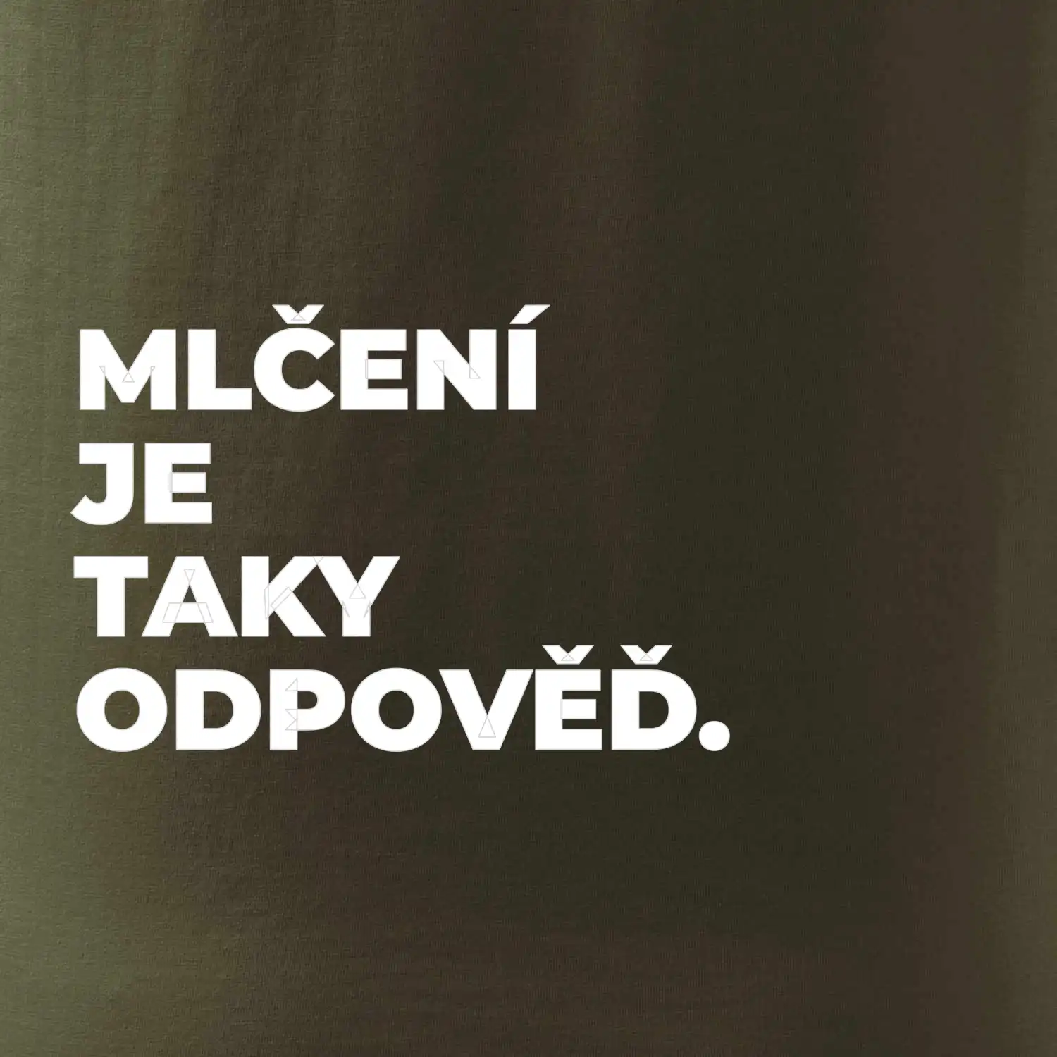 MLČENÍ JE TAKY ODPOVĚĎ.