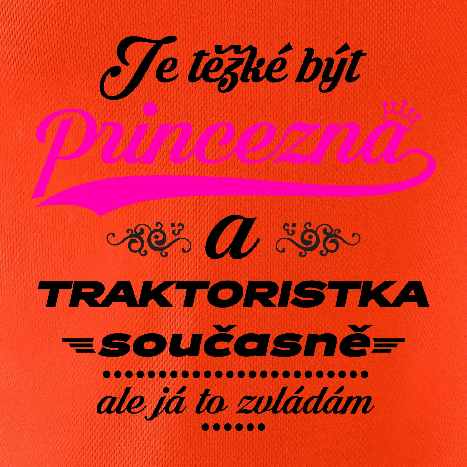 Je těžké být princezna traktoristka