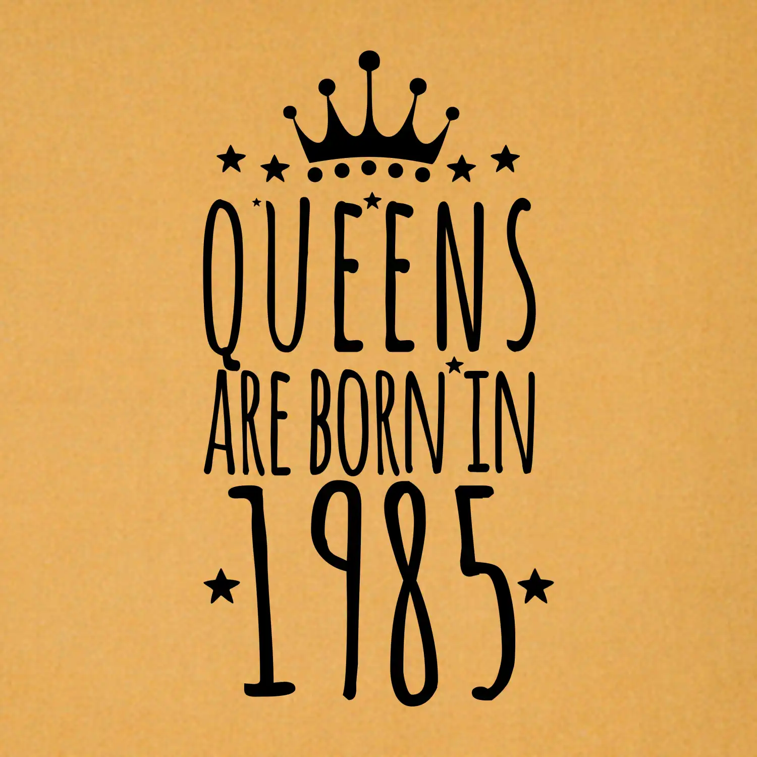 Queens are born in 1985