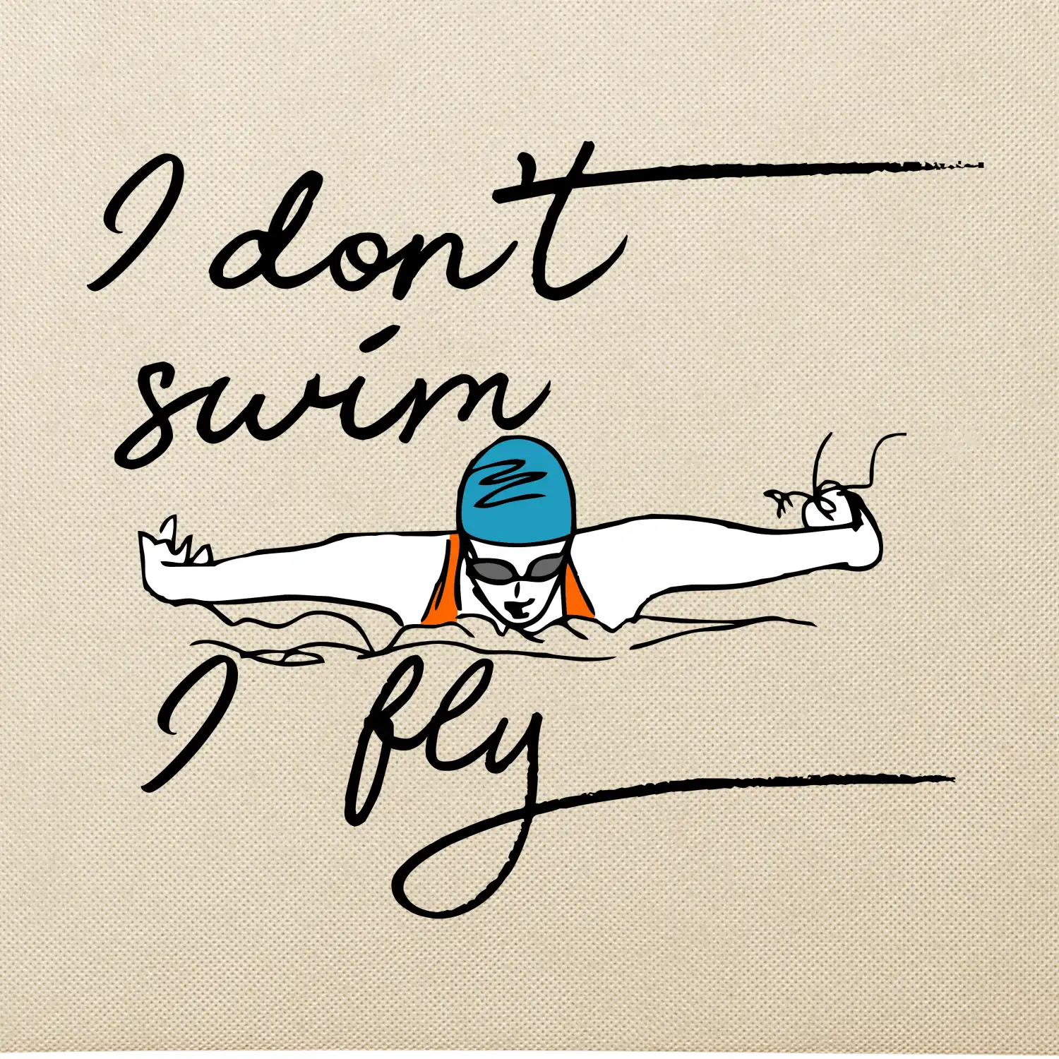 I don't swim i fly