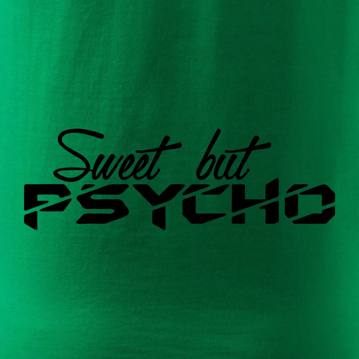 Sweet but psycho