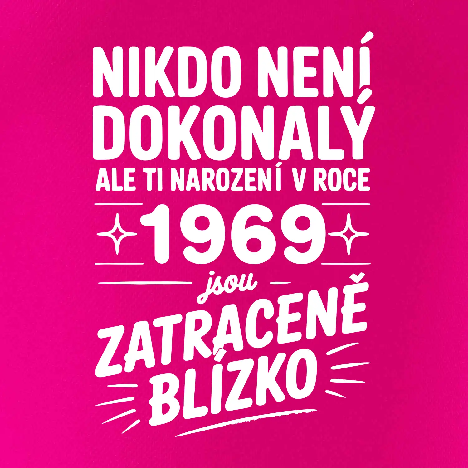 Nikdo není dokonalý ale ti narození v roce 1969 jsou zatraceně blízko