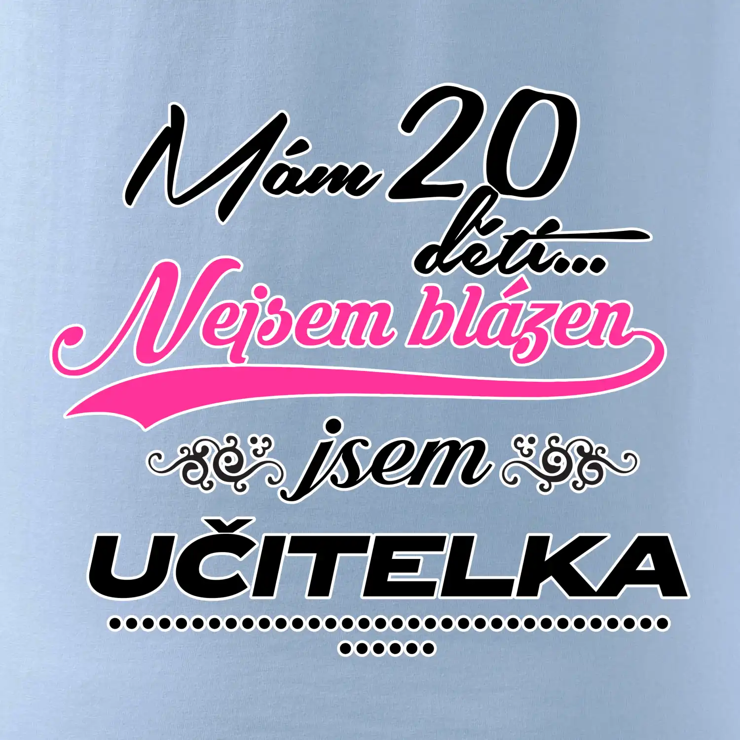 Mám 20 dětí, jsem učitelka
