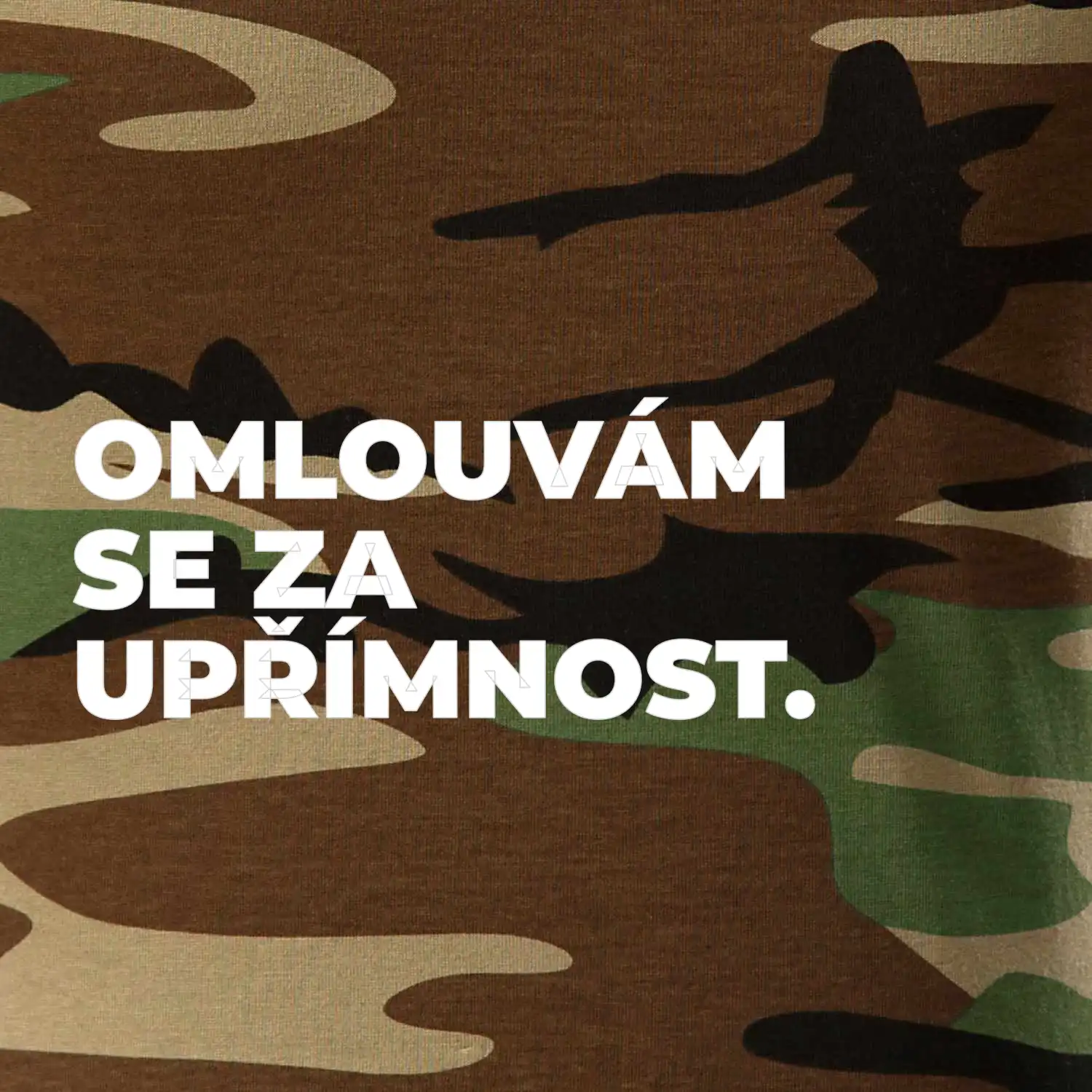 OMLOUVÁM SE ZA UPŘÍMNOST.
