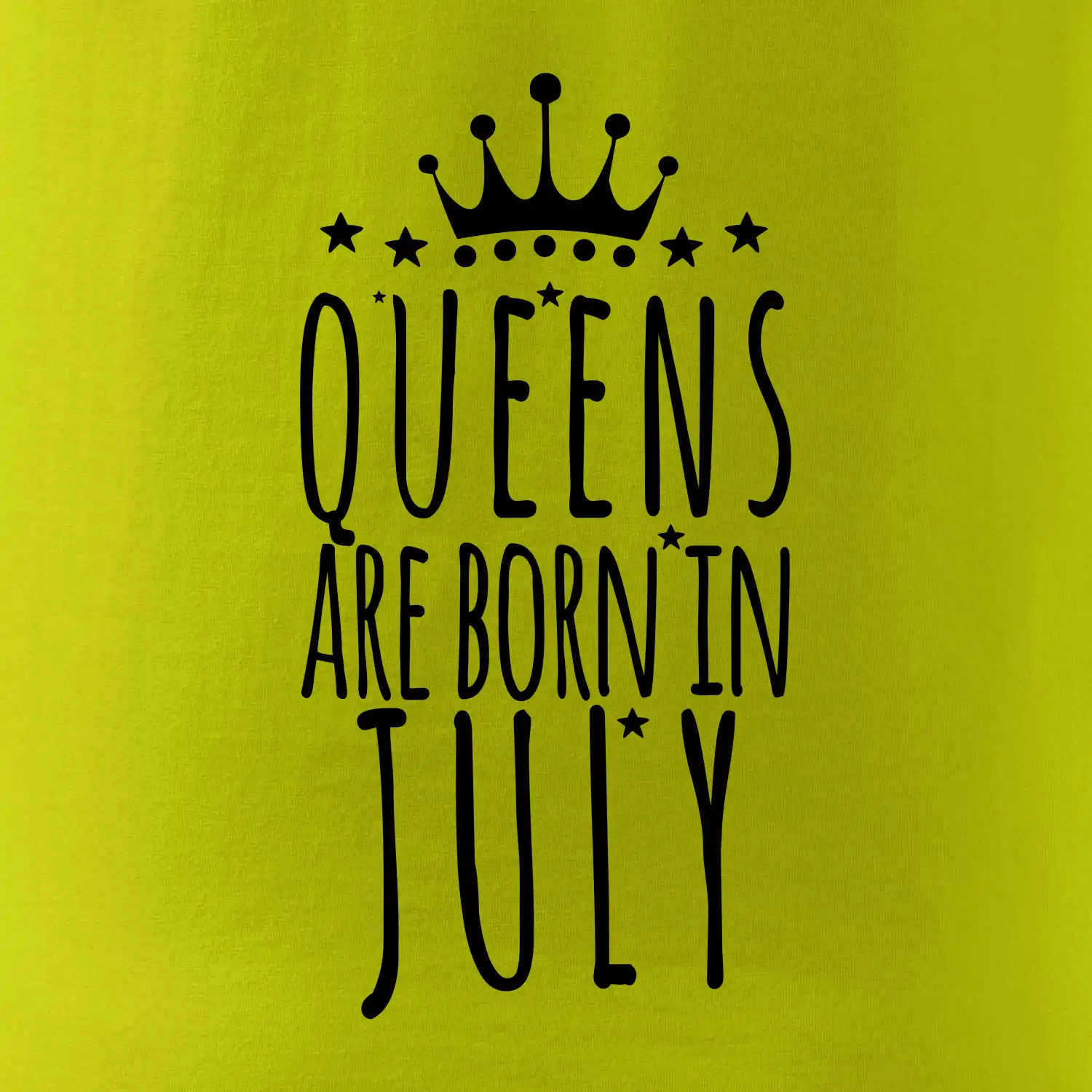 Queens are born in July