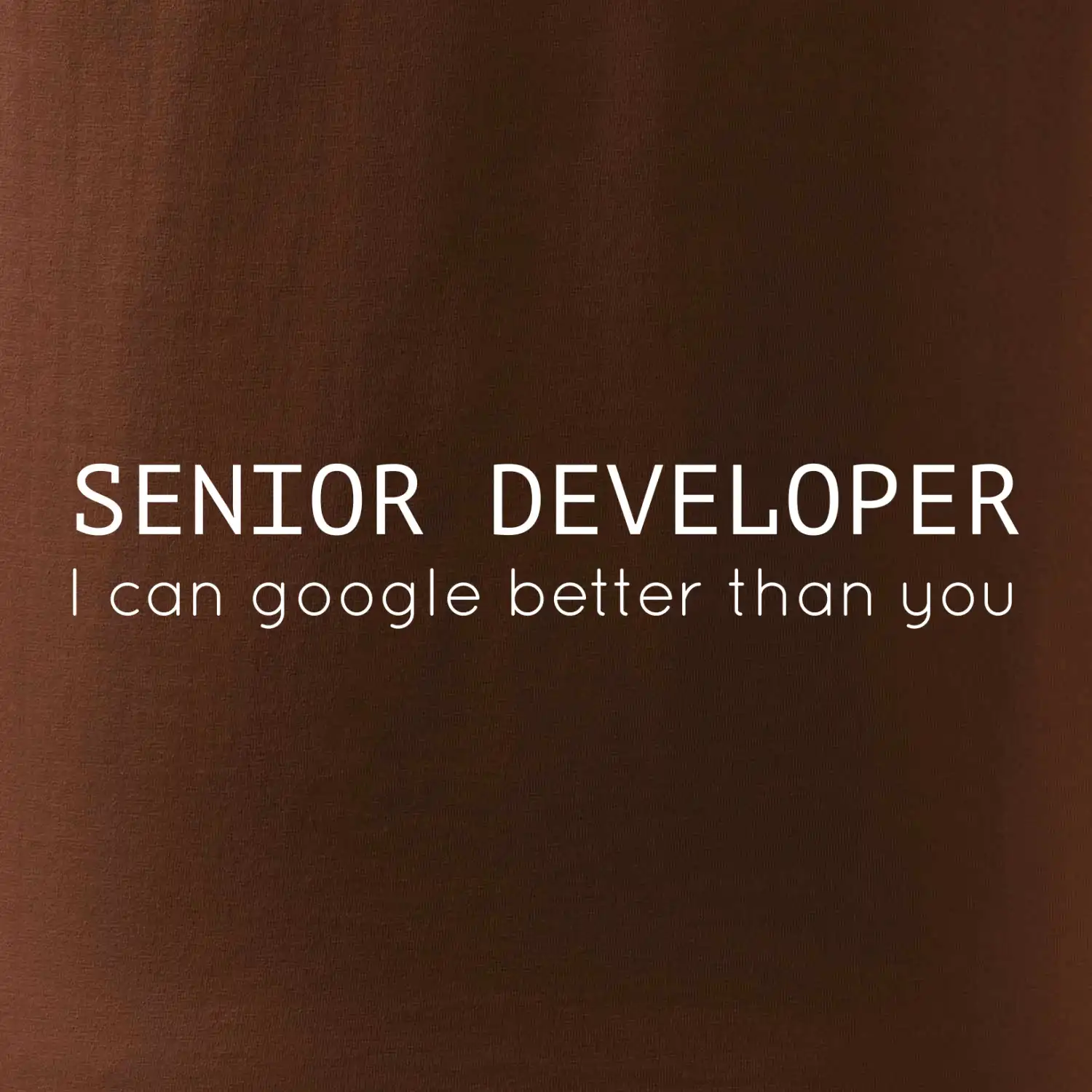 Senior developer google better than you