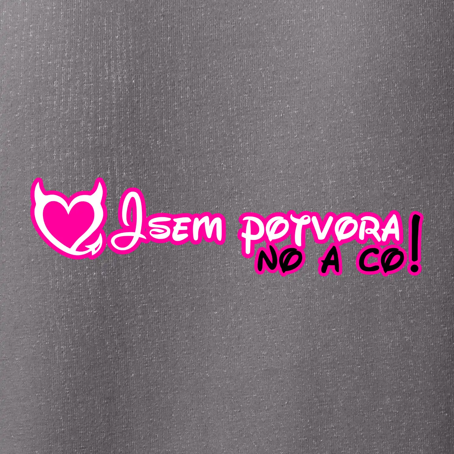 Jsem potvora, no a co!