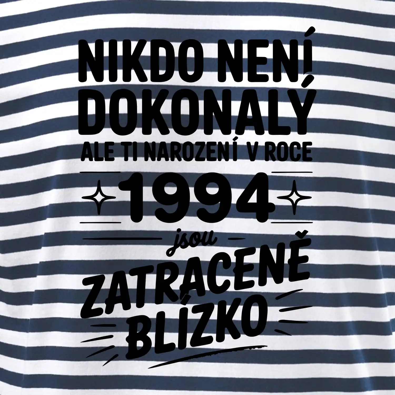 Nikdo není dokonalý ale ti narození v roce 1994 jsou zatraceně blízko