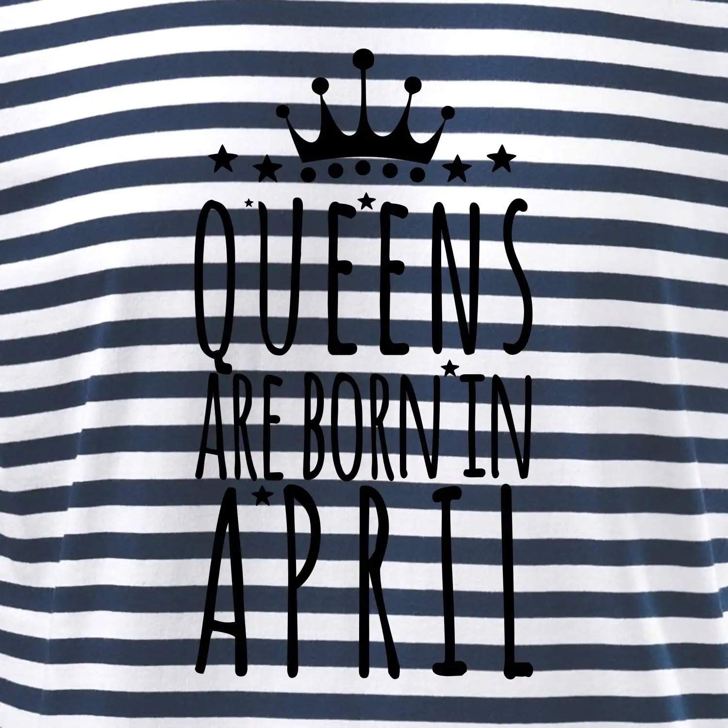 Queens are born in April