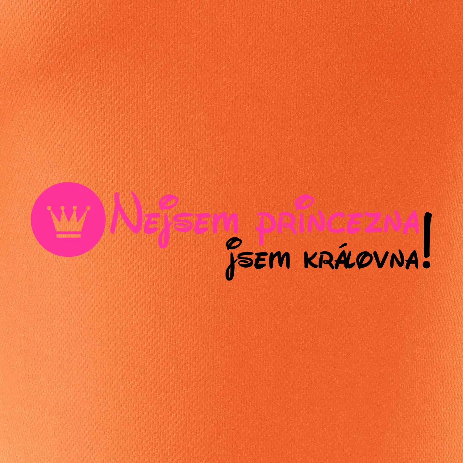 Nejsem princezna, jsem královna!