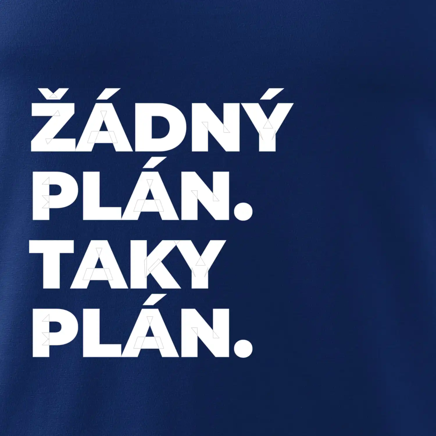 ŽÁDNÝ PLÁN. TAKY PLÁN.