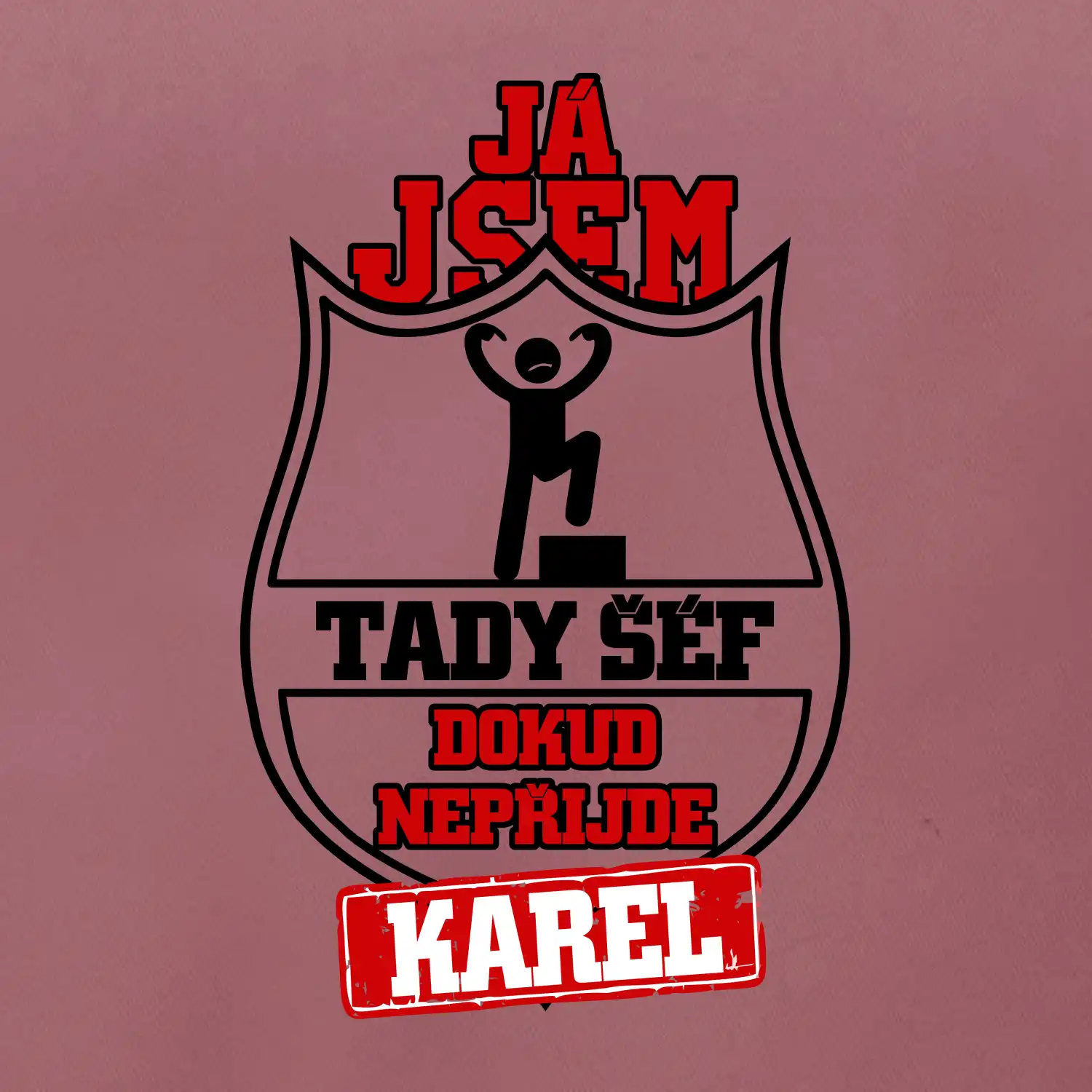 Já jsem tady šéf dokud nepřijde - Váš text