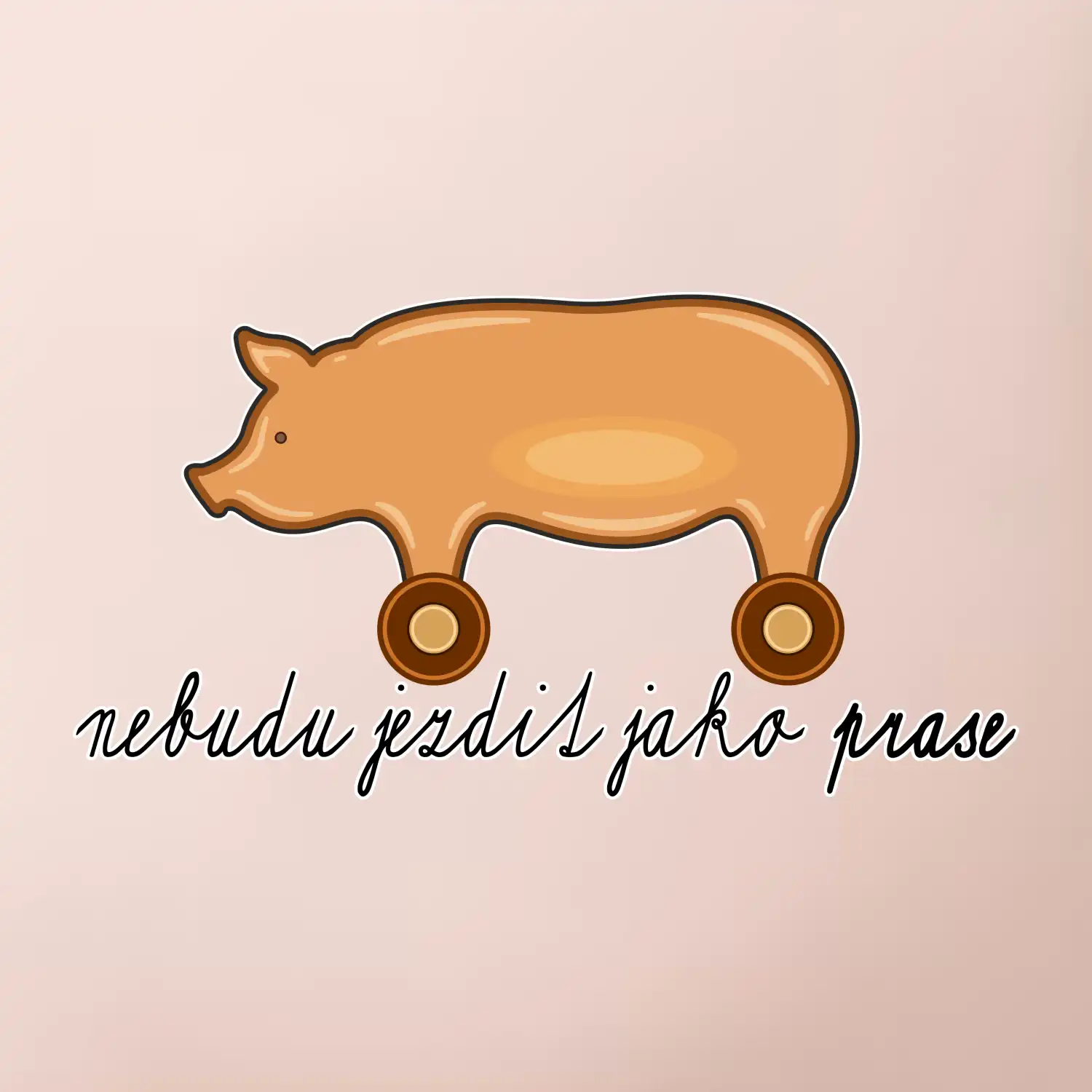 Nebudu jezdit jako prase