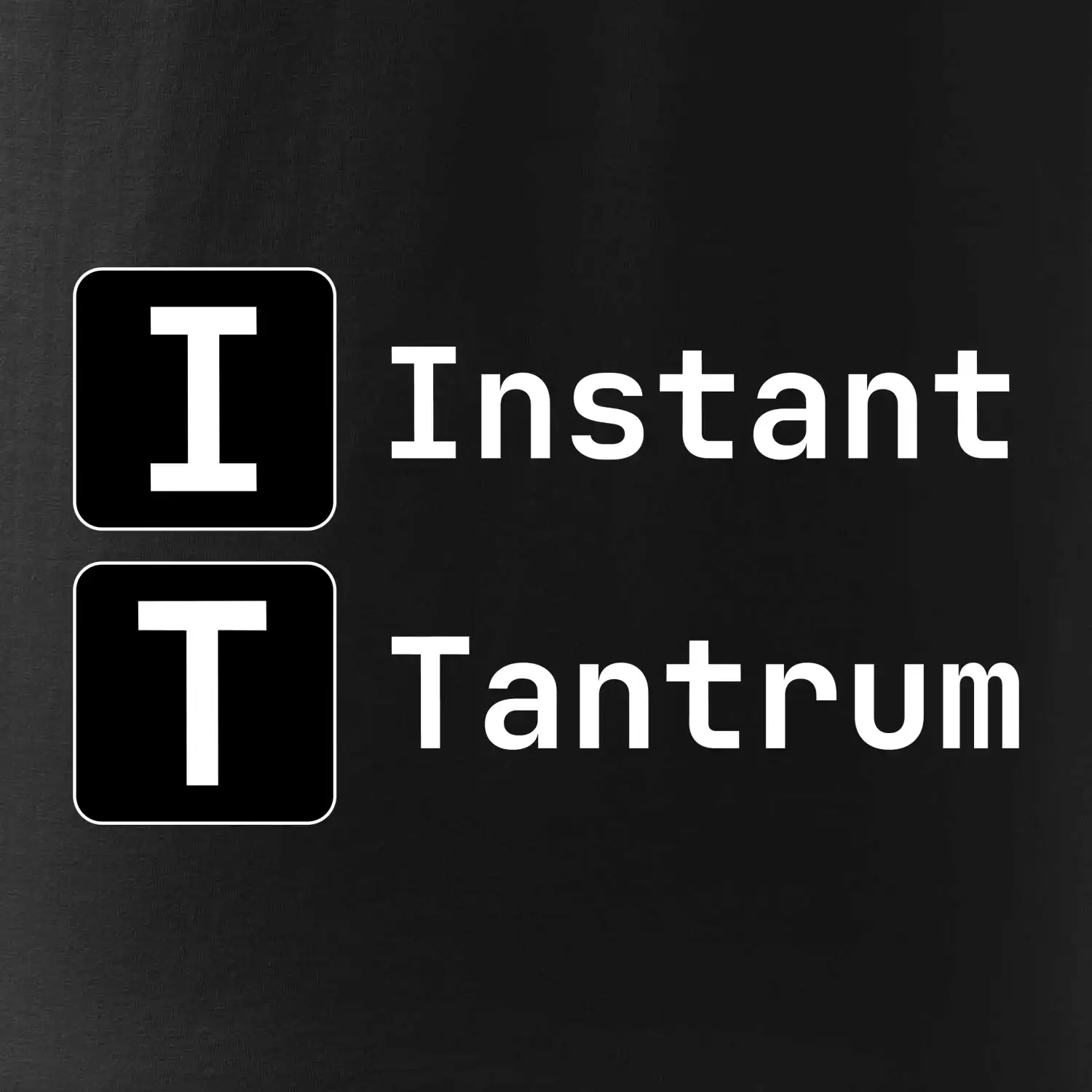 IT Nápis Instant Tantrum
