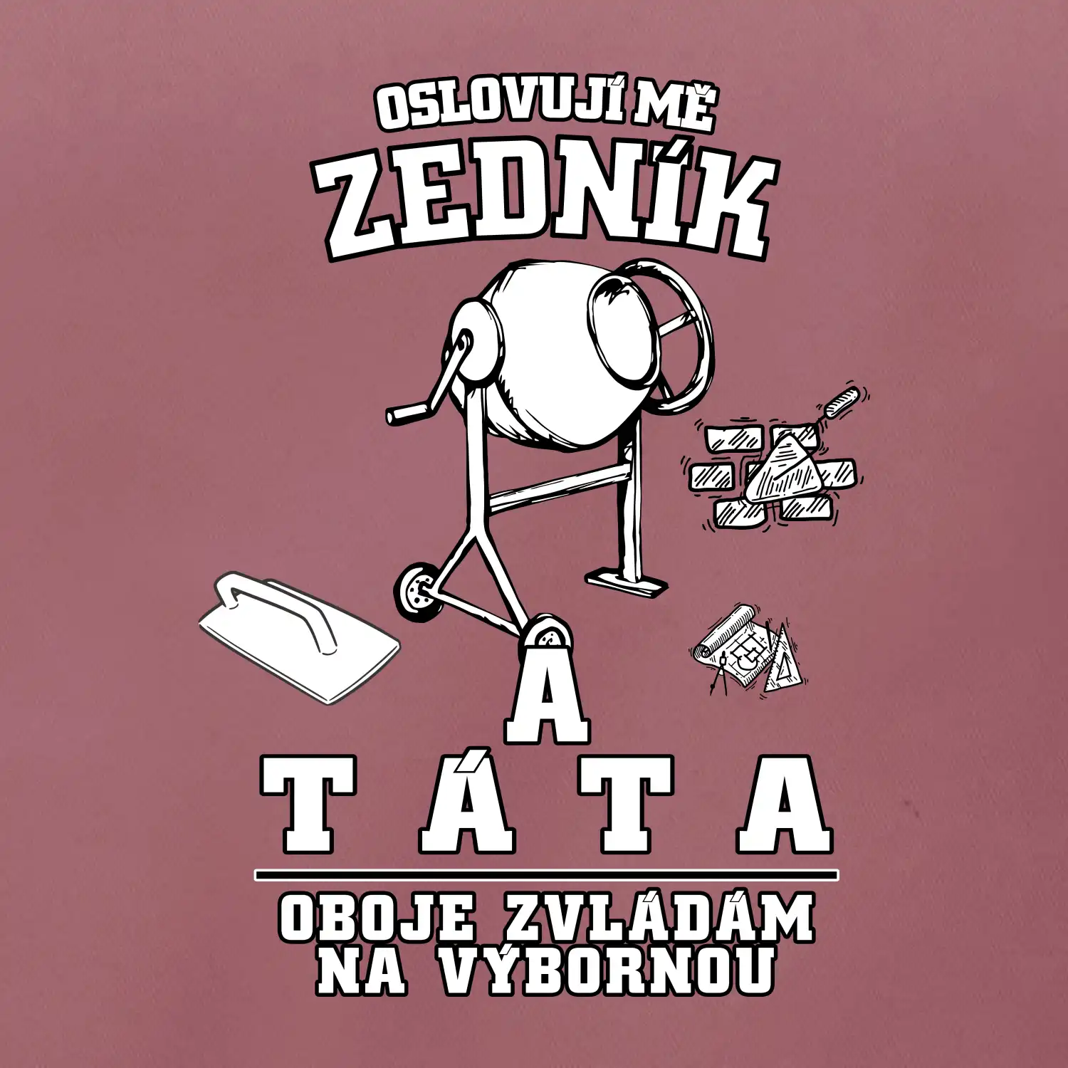 Oslovuji mě zedník a táta