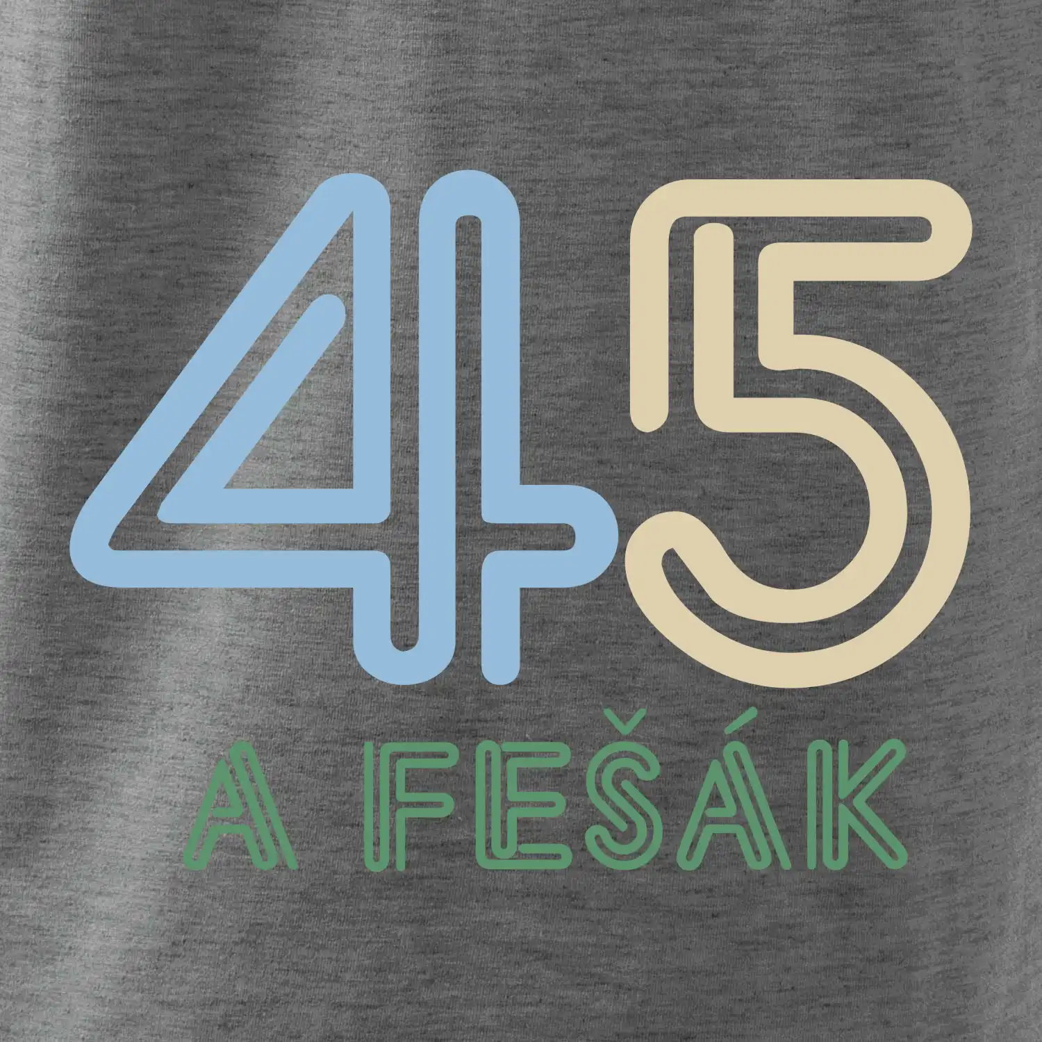 45 a fešák