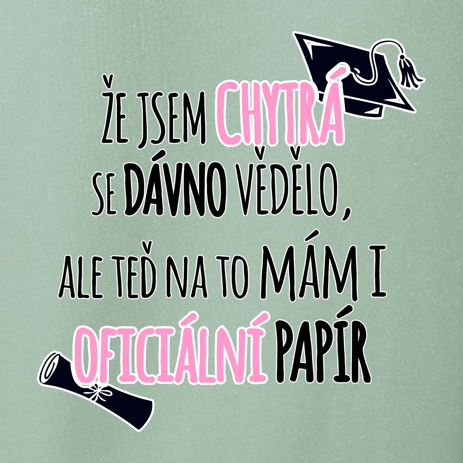 Že jsem chytrá se dávno vědělo