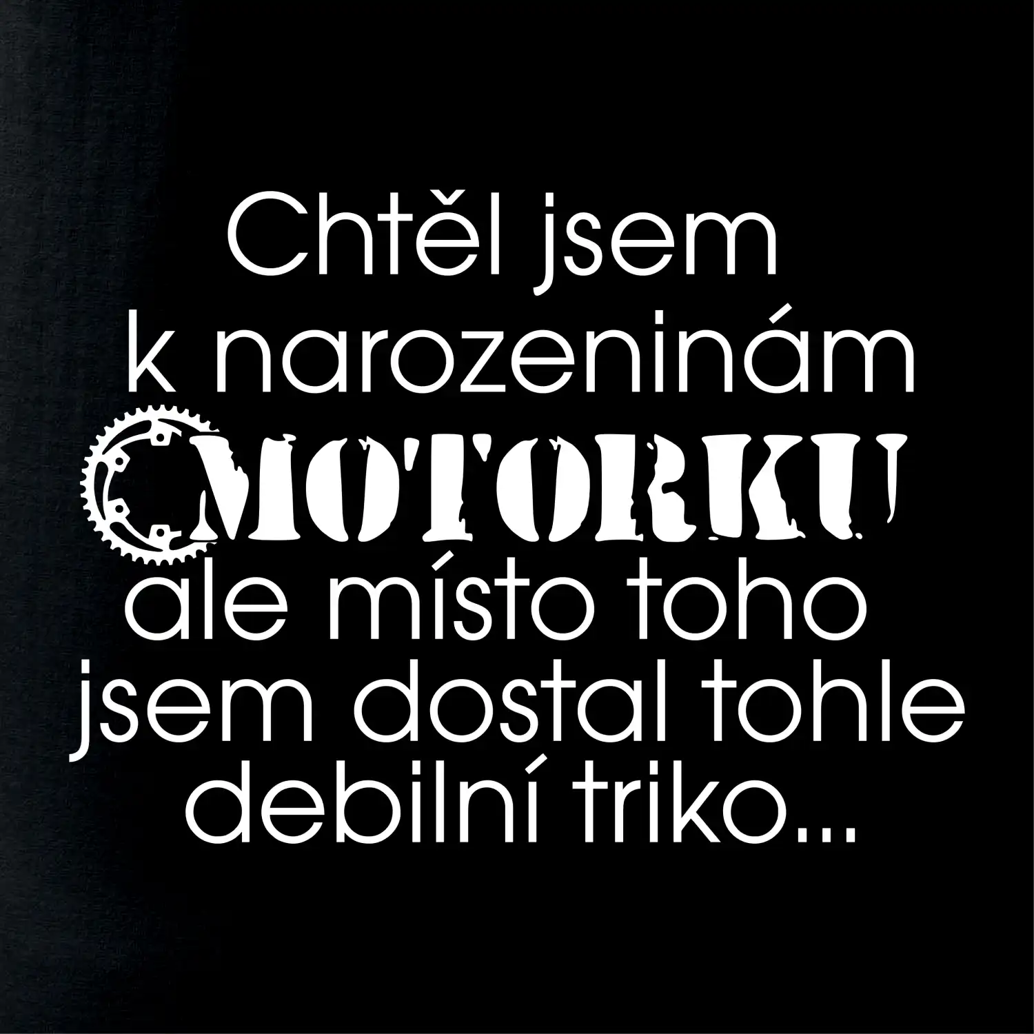 Chtěl - Chtěla jsem dostat motorku - narozeniny