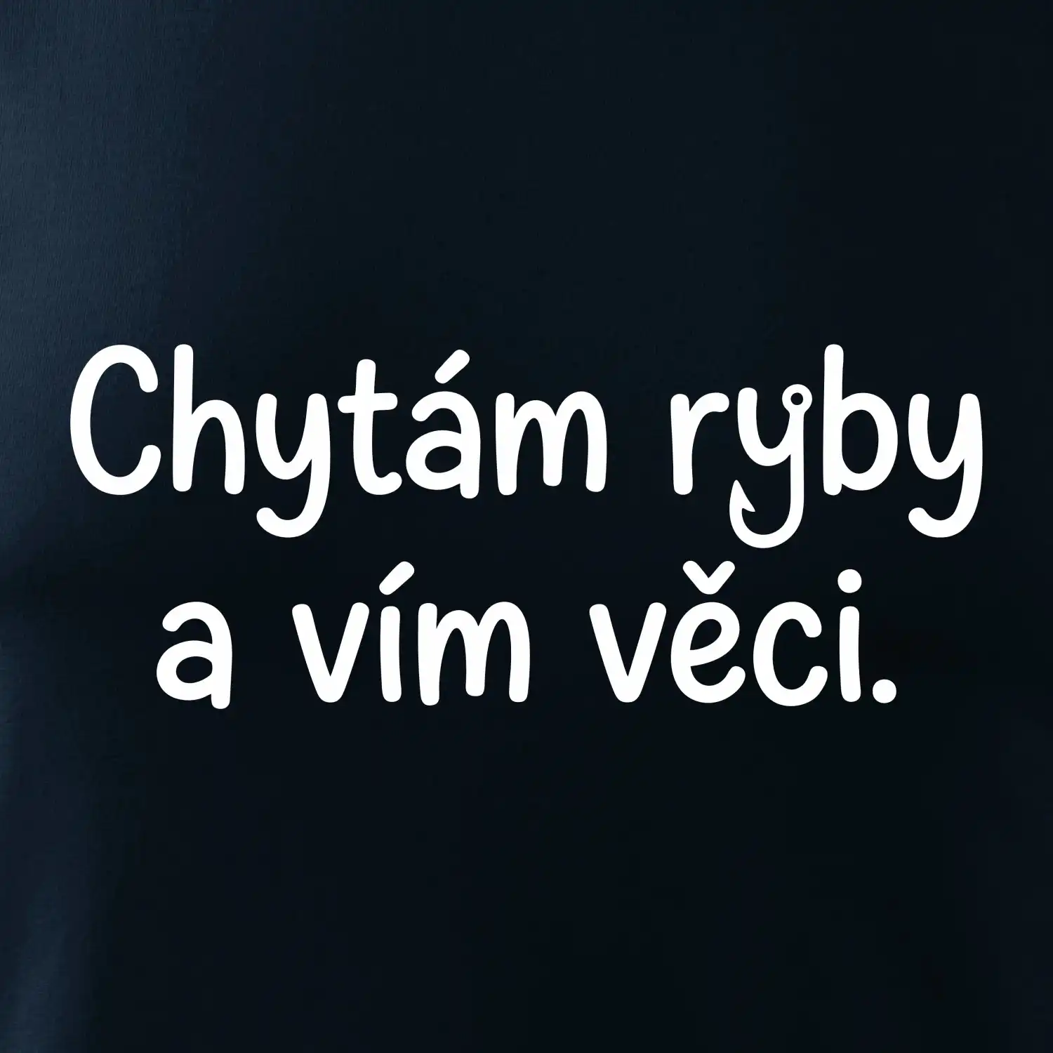 Chytám ryby a vím věci