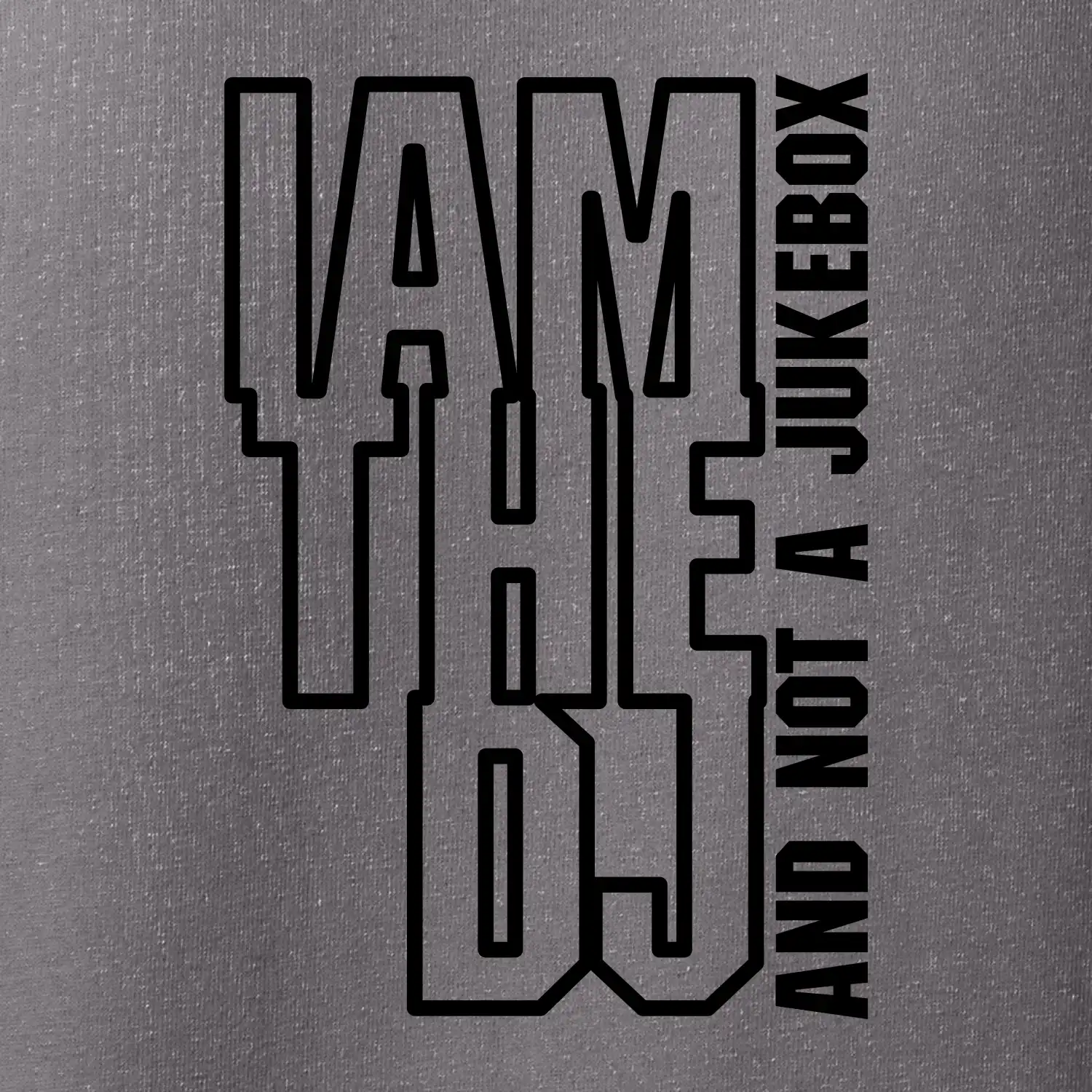 Iam the dj and not a jukebox na výšku