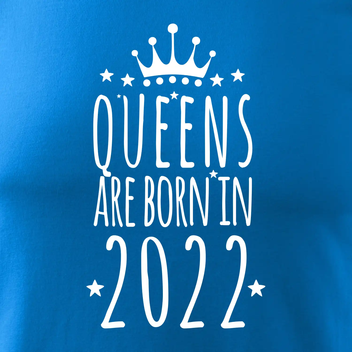 Queens are born in 2022