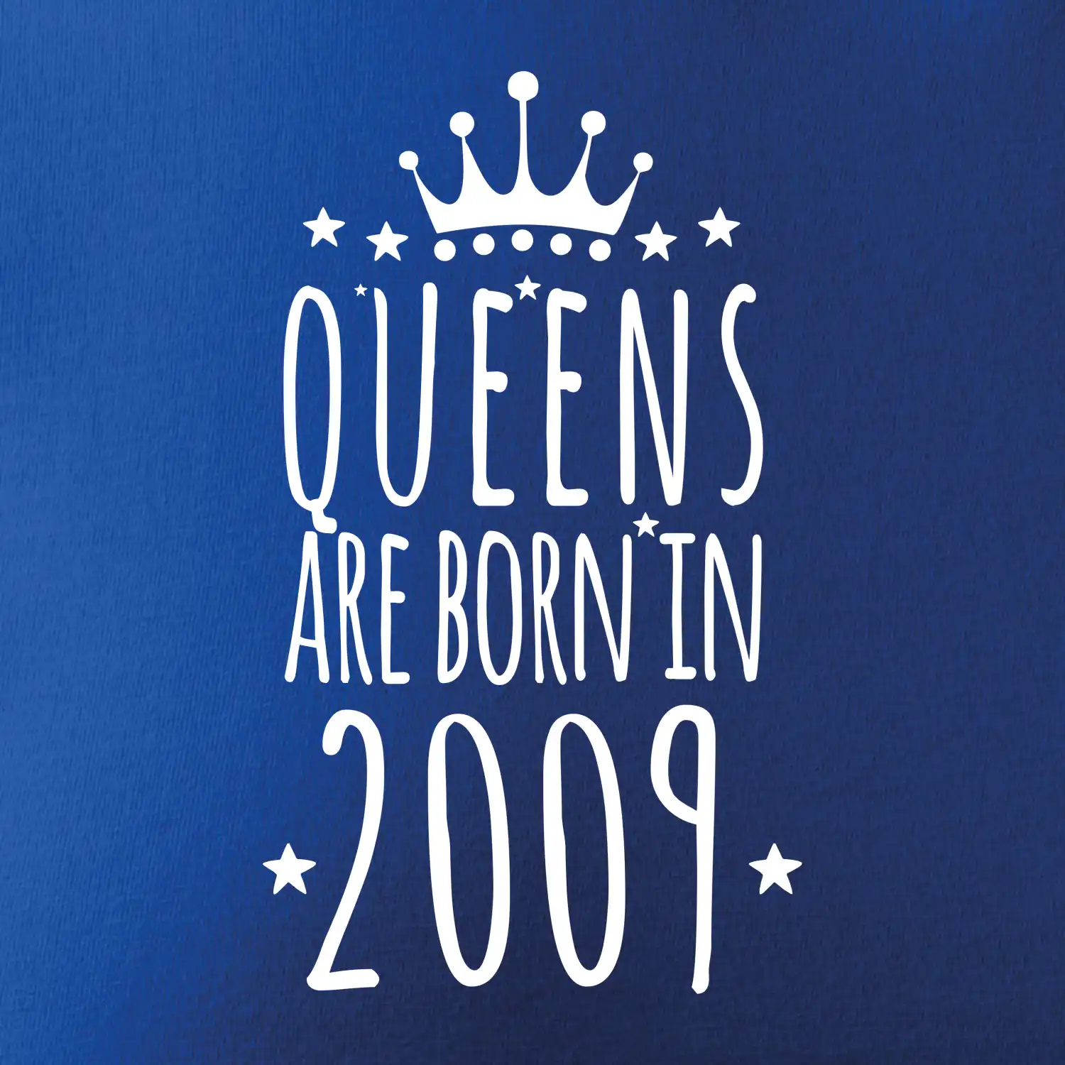 Queens are born in 2009