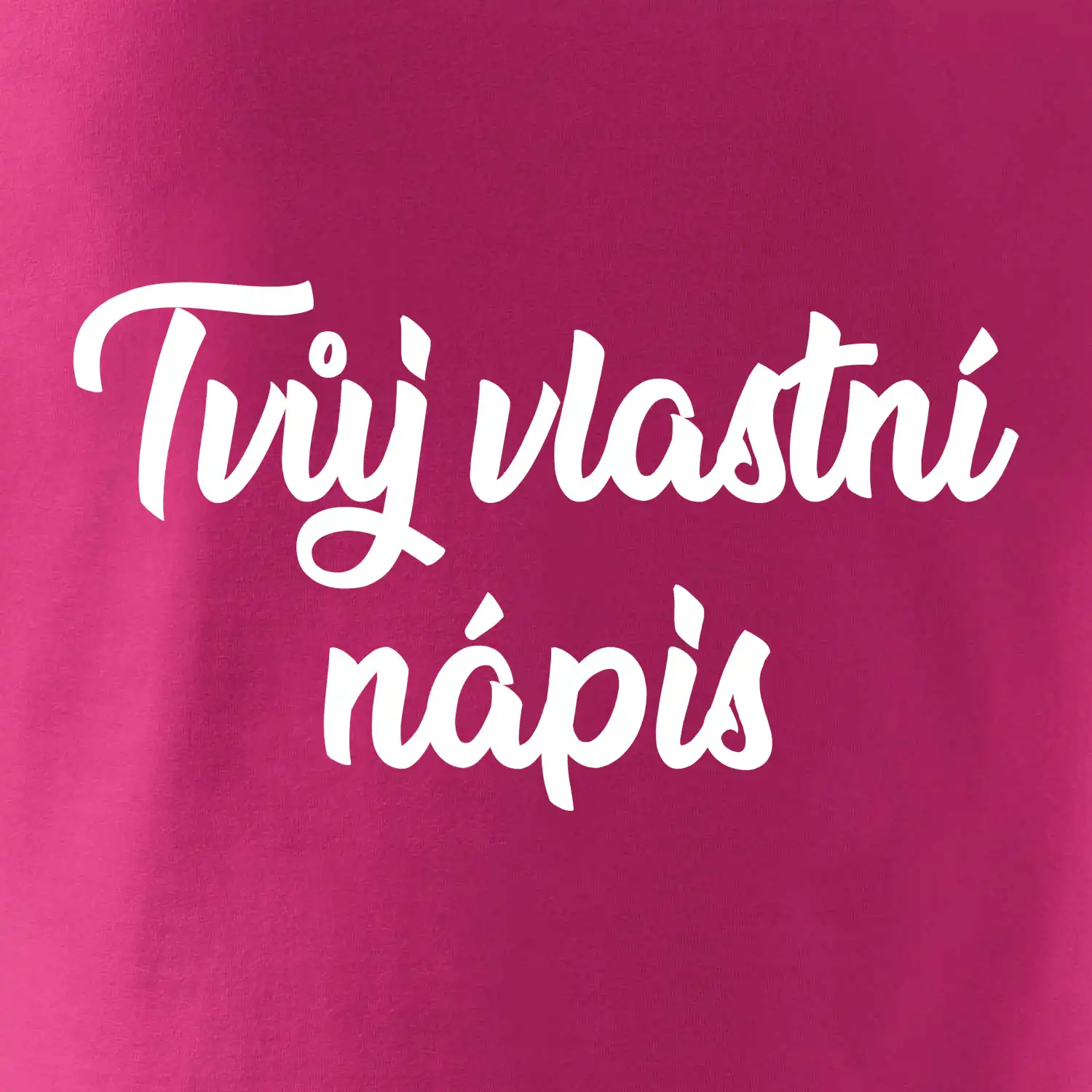 Tvuj vlastní nápis psací
