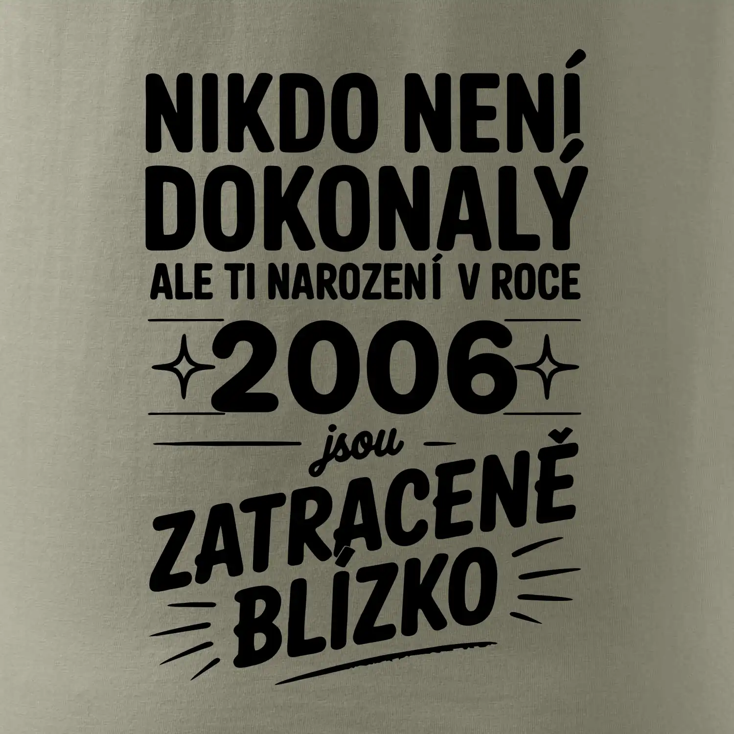 Nikdo není dokonalý ale ti narození v roce 2006 jsou zatraceně blízko