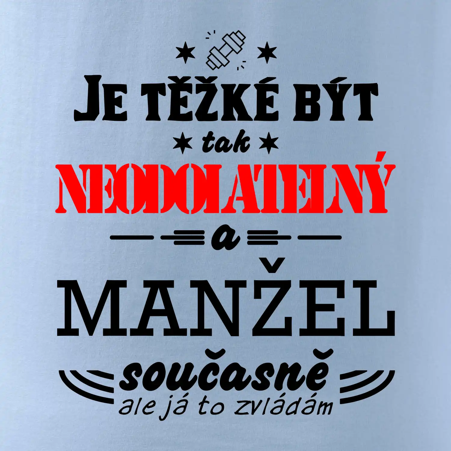 Je těžké být tak neodolatelný - manžel