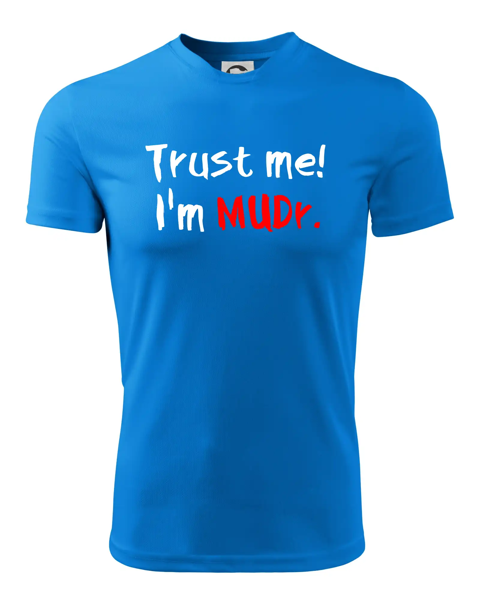 Trust me I´m  MUDr. / Věř mi jsem MUDR.
