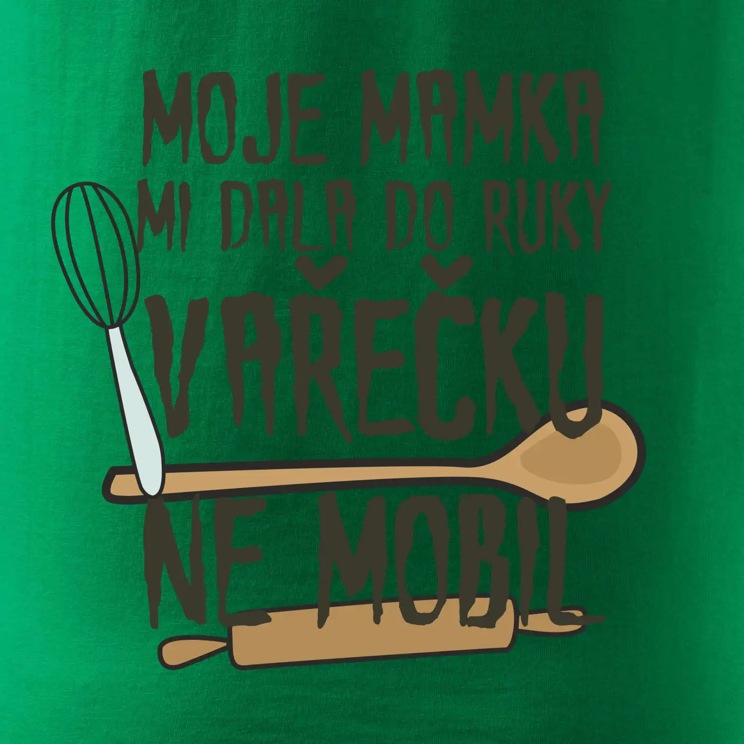 Moje mamka mi dala do ruky vařečku