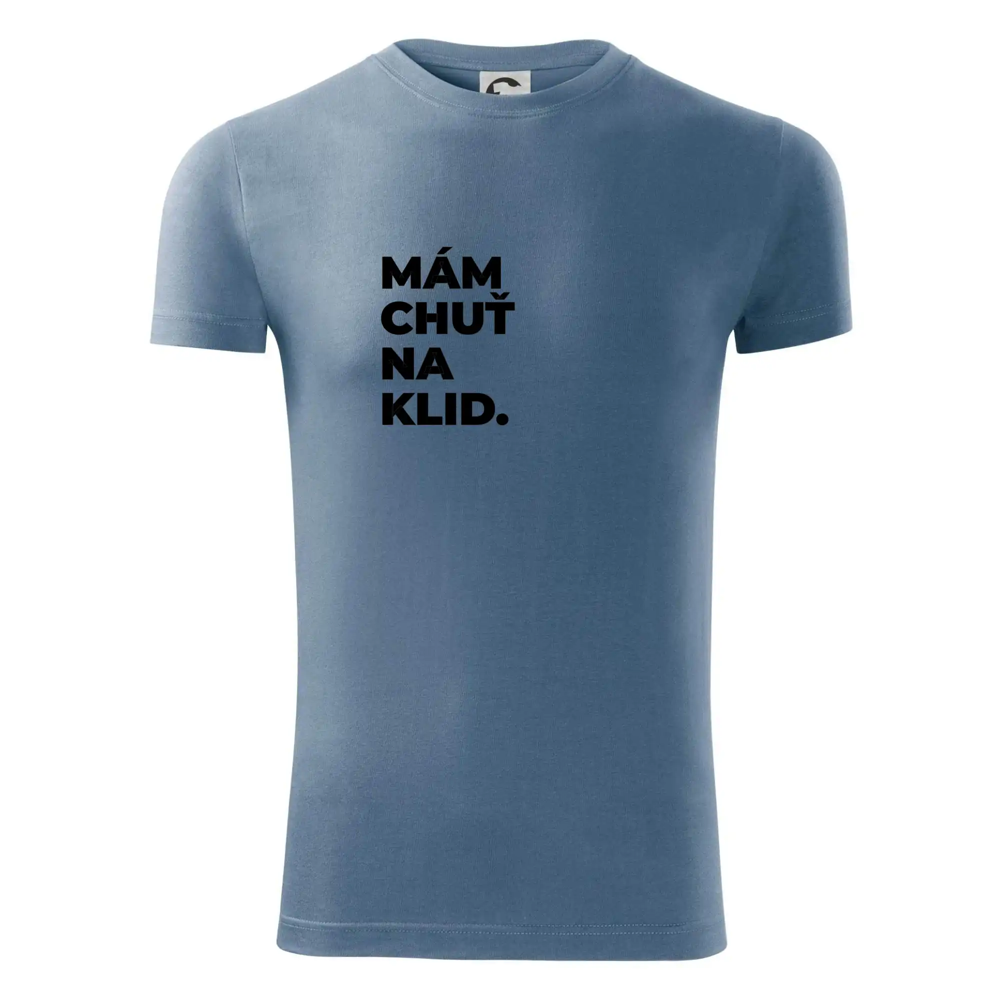 MÁM CHUŤ NA KLID.