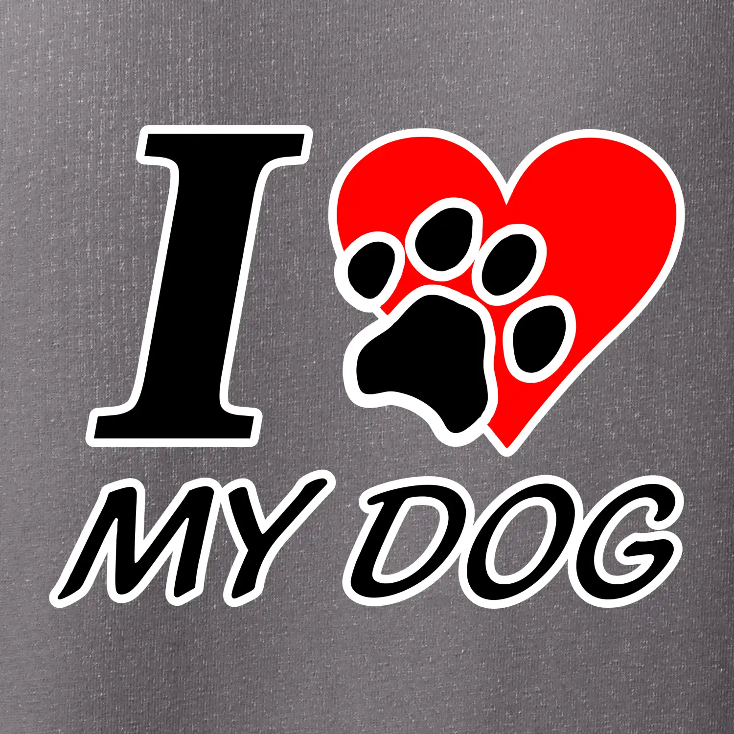I love my dog - nápis