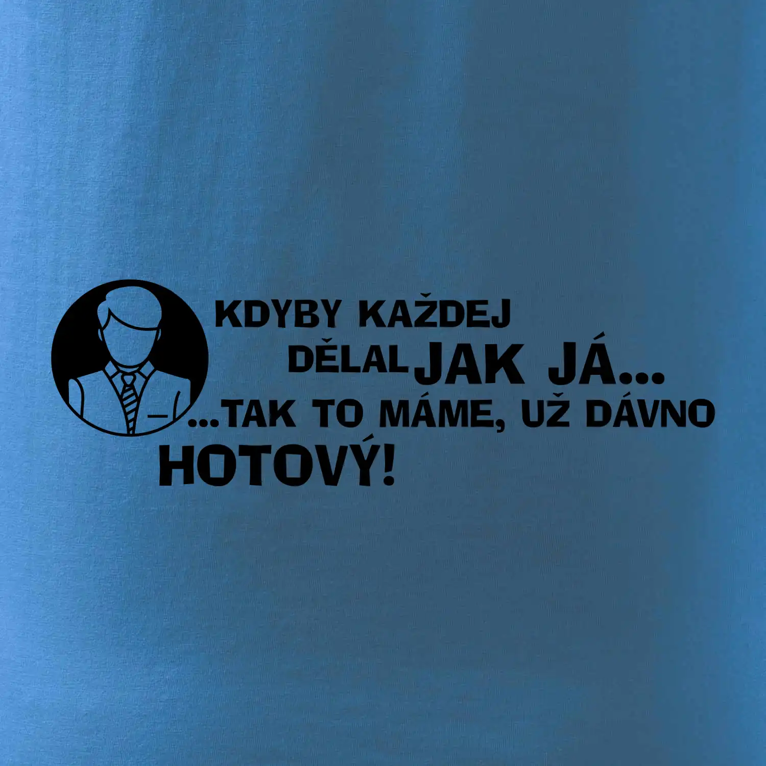 Manager - kdyby každej dělal jak já, tak to máme už dávno hotový