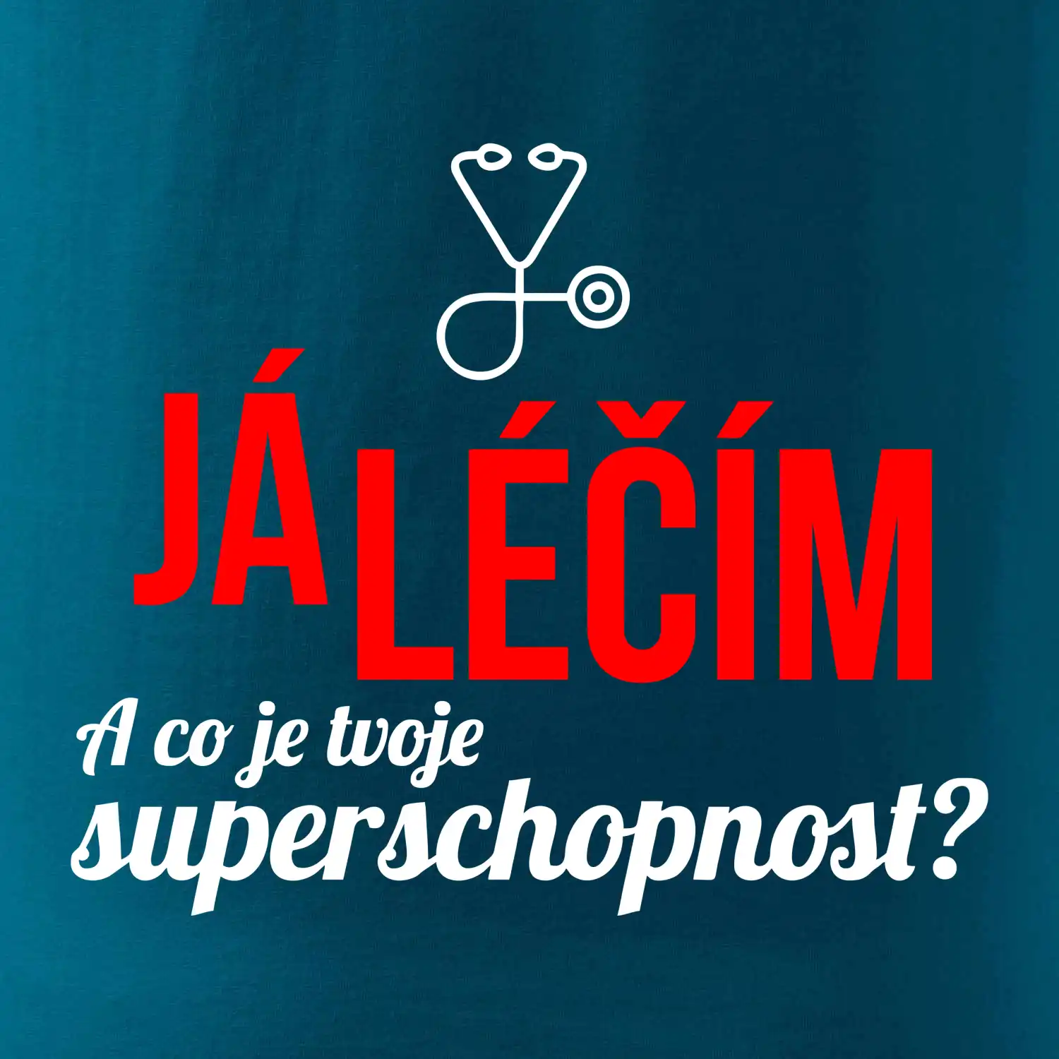 Já léčím - tvoje superschopnost? Rovný nápis