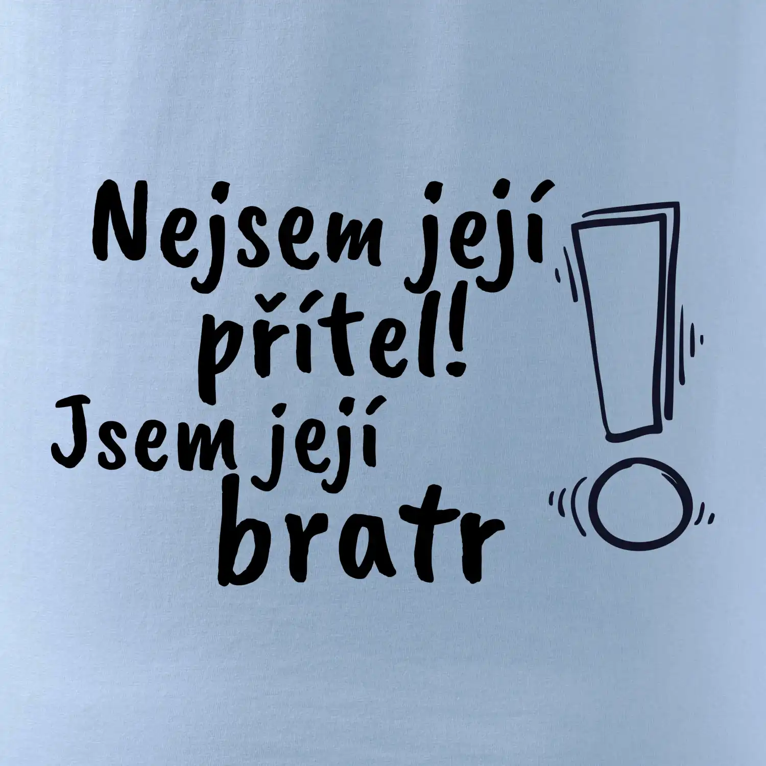 Nejsem její přítel, jsem její bratr