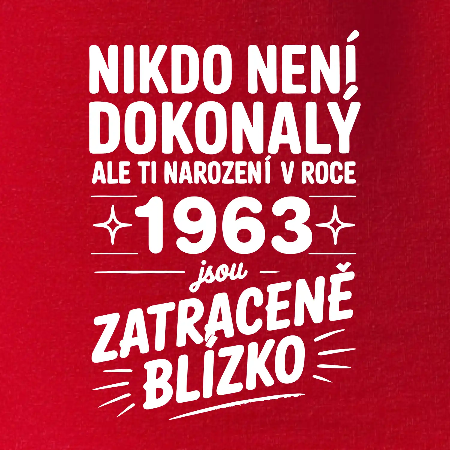 Nikdo není dokonalý ale ti narození v roce 1963 jsou zatraceně blízko