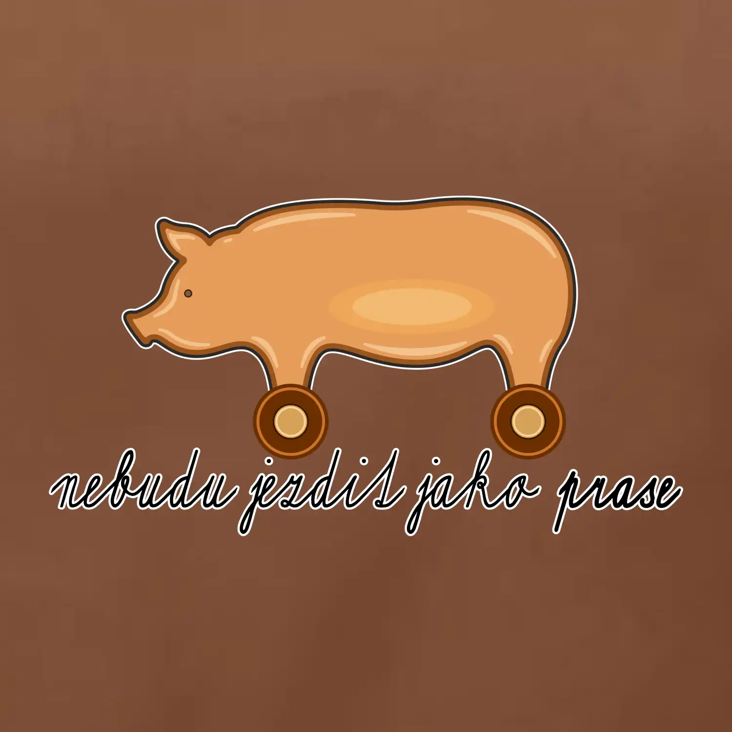 Nebudu jezdit jako prase