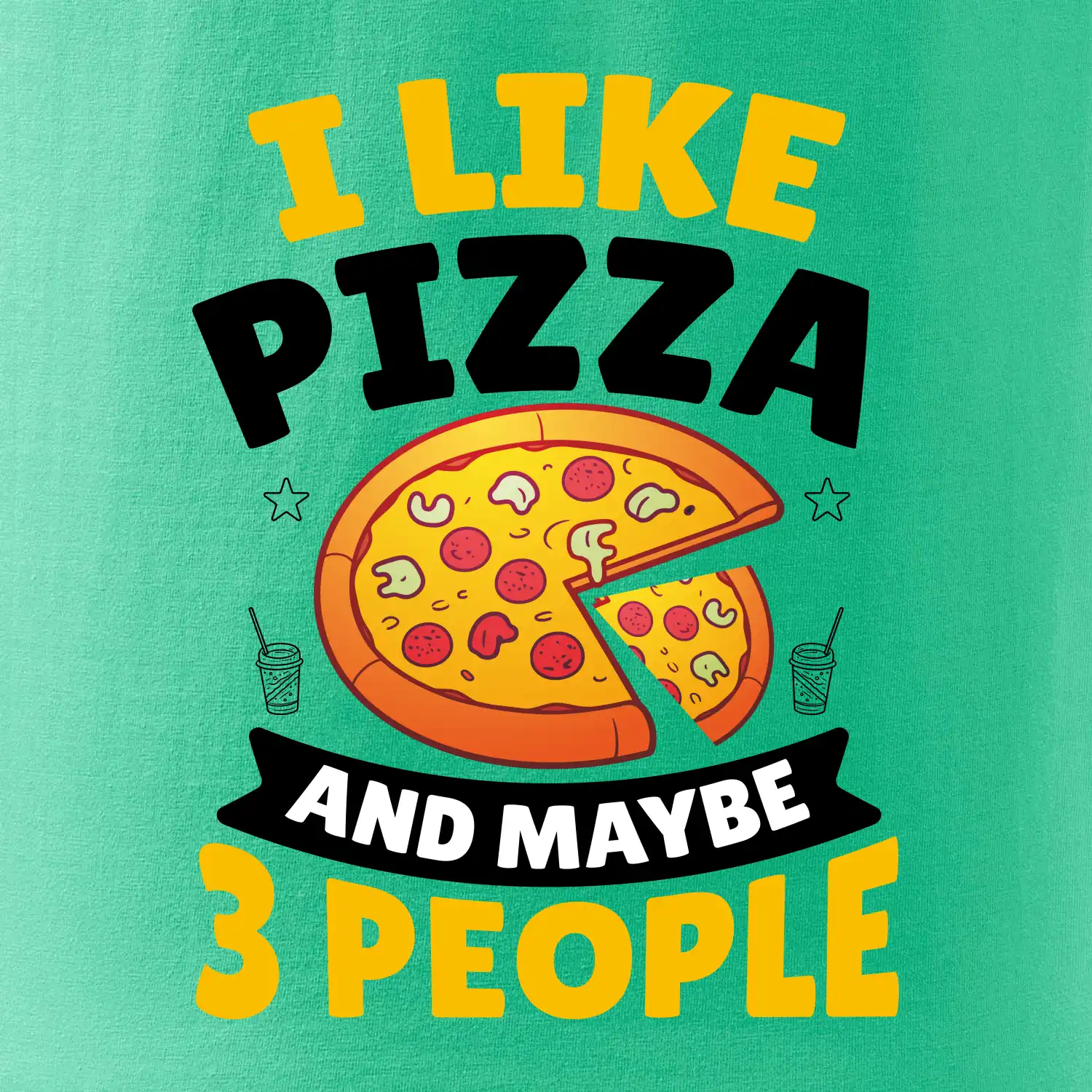 I like pizza and maybe 3 people