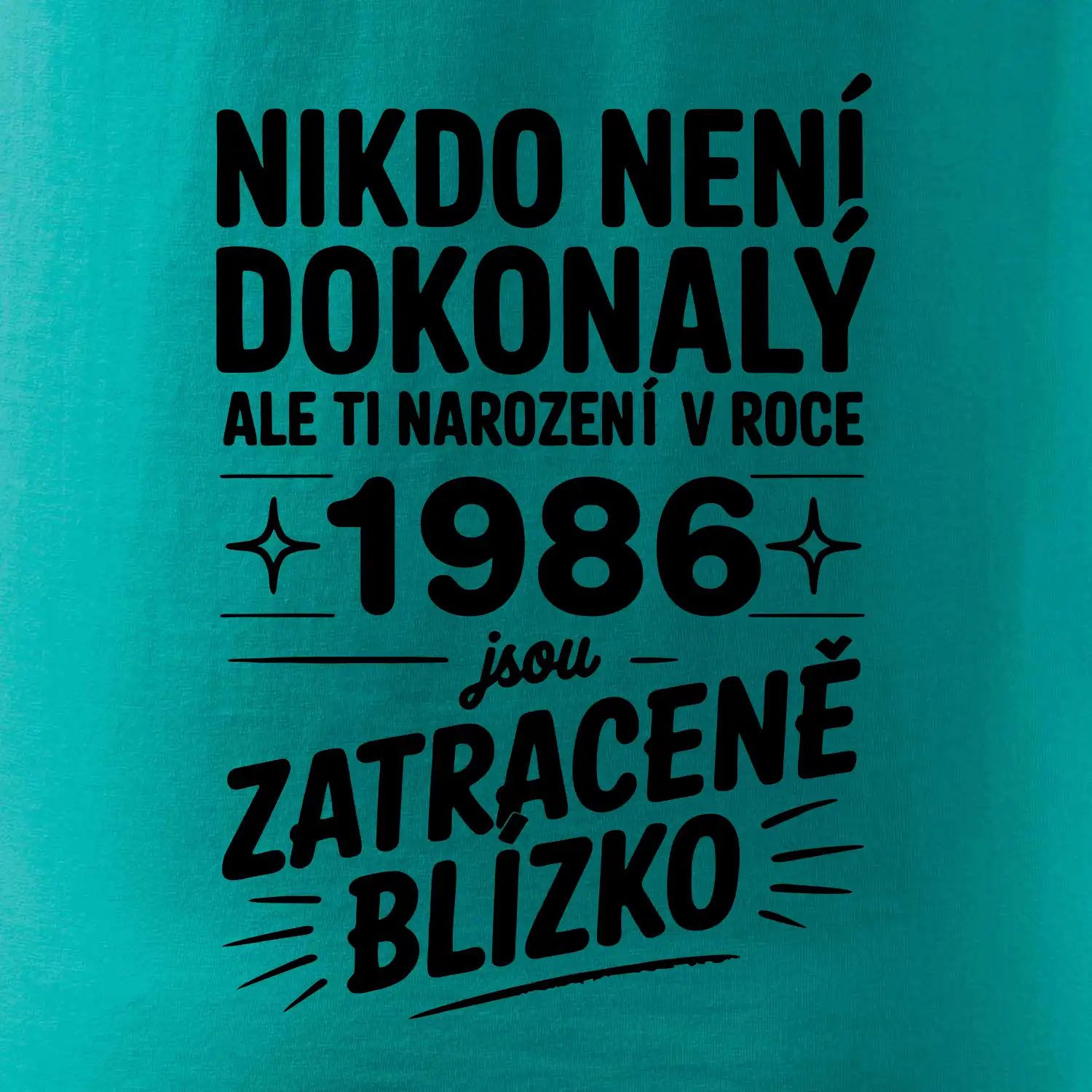 Nikdo není dokonalý ale ti narození v roce 1986 jsou zatraceně blízko